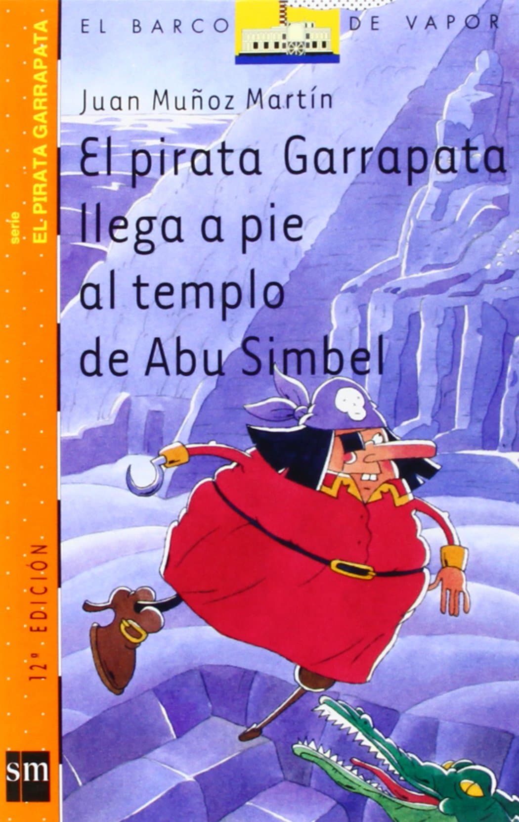 Portada de El pirata Garrapata llega a pie al templo de Abu Simbel (El Barco de Vapor Naranja)