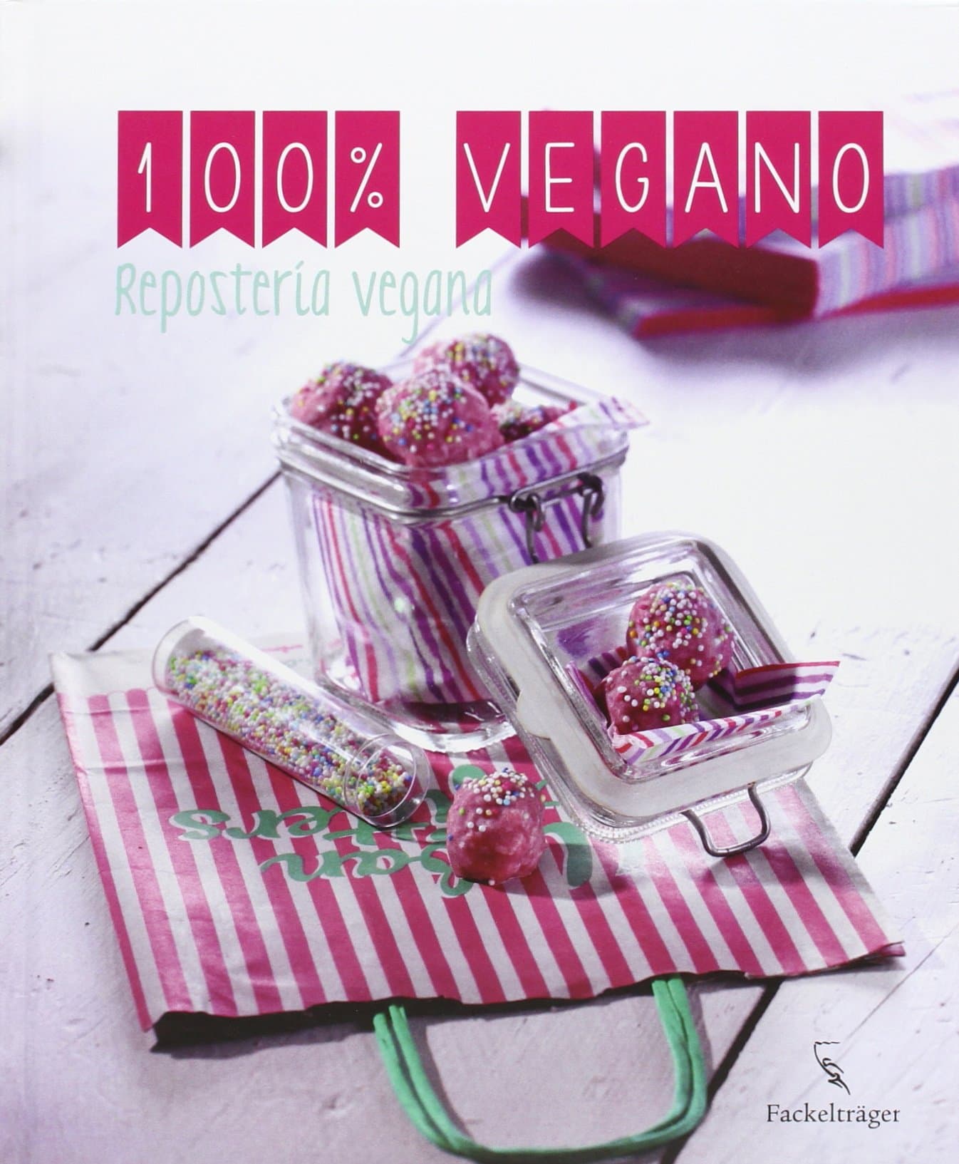 Portada de Repostería Vegana. 100% Vegano
