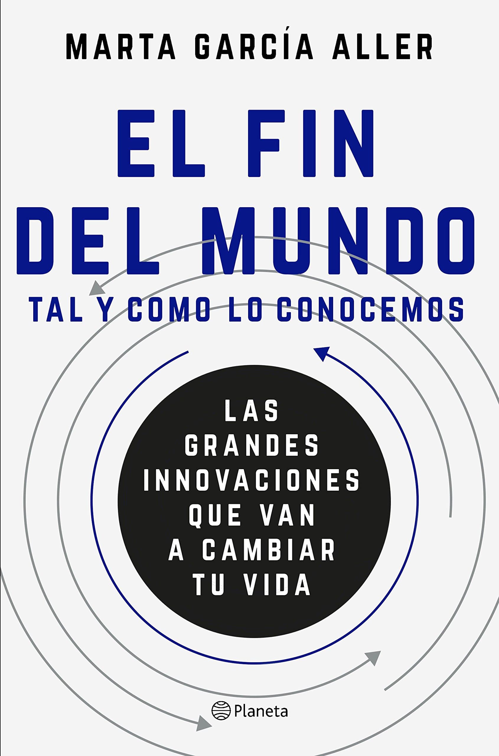 Portada de El fin del mundo tal y como lo conocemos: Las grandes innovaciones que van a cambiar tu vida (No Ficción)