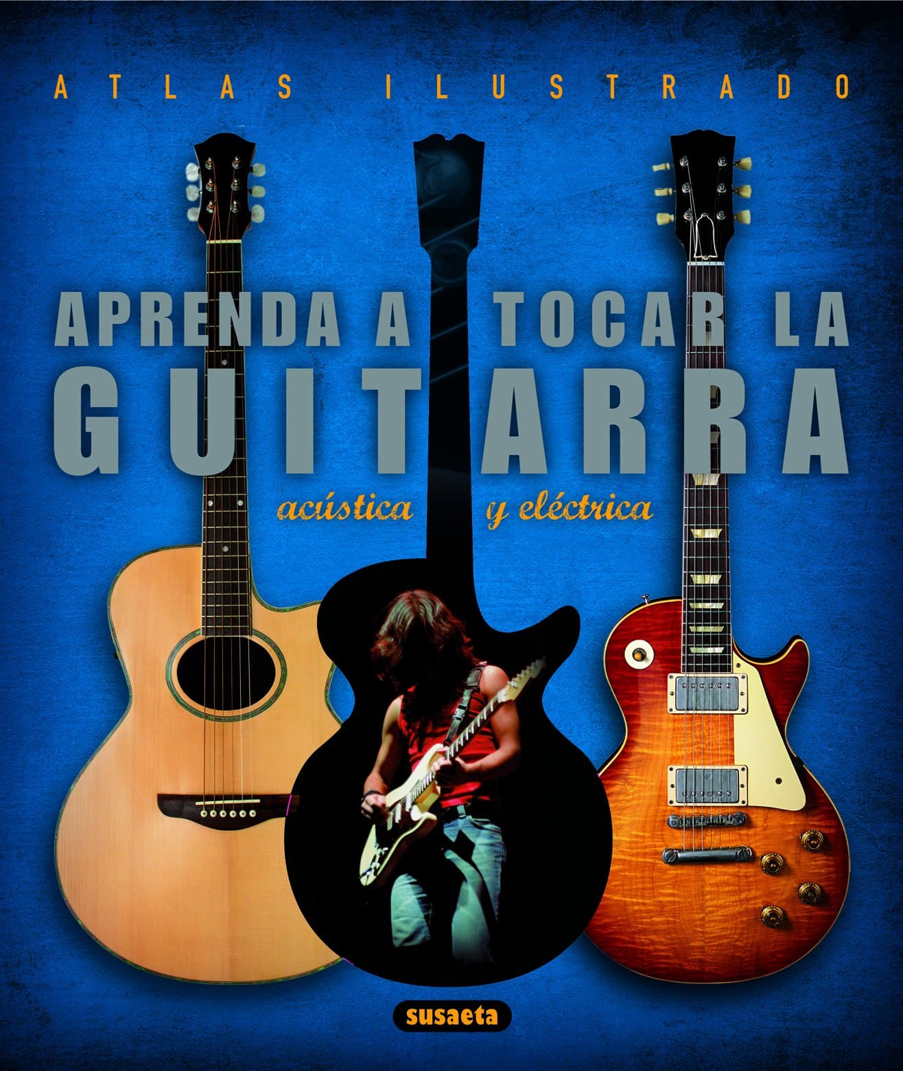 Portada de Aprenda A Tocar La Guitarra Electrica Y Acustica, Atlas Ilustrado