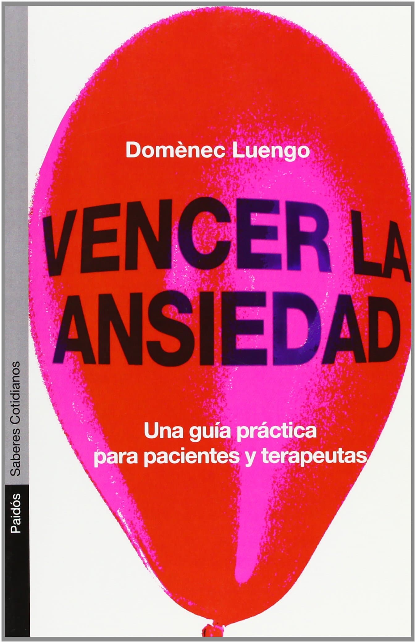 Portada de Vencer la ansiedad: Una guía práctica para pacientes y terapeutas: 1 (Psicología Hoy)