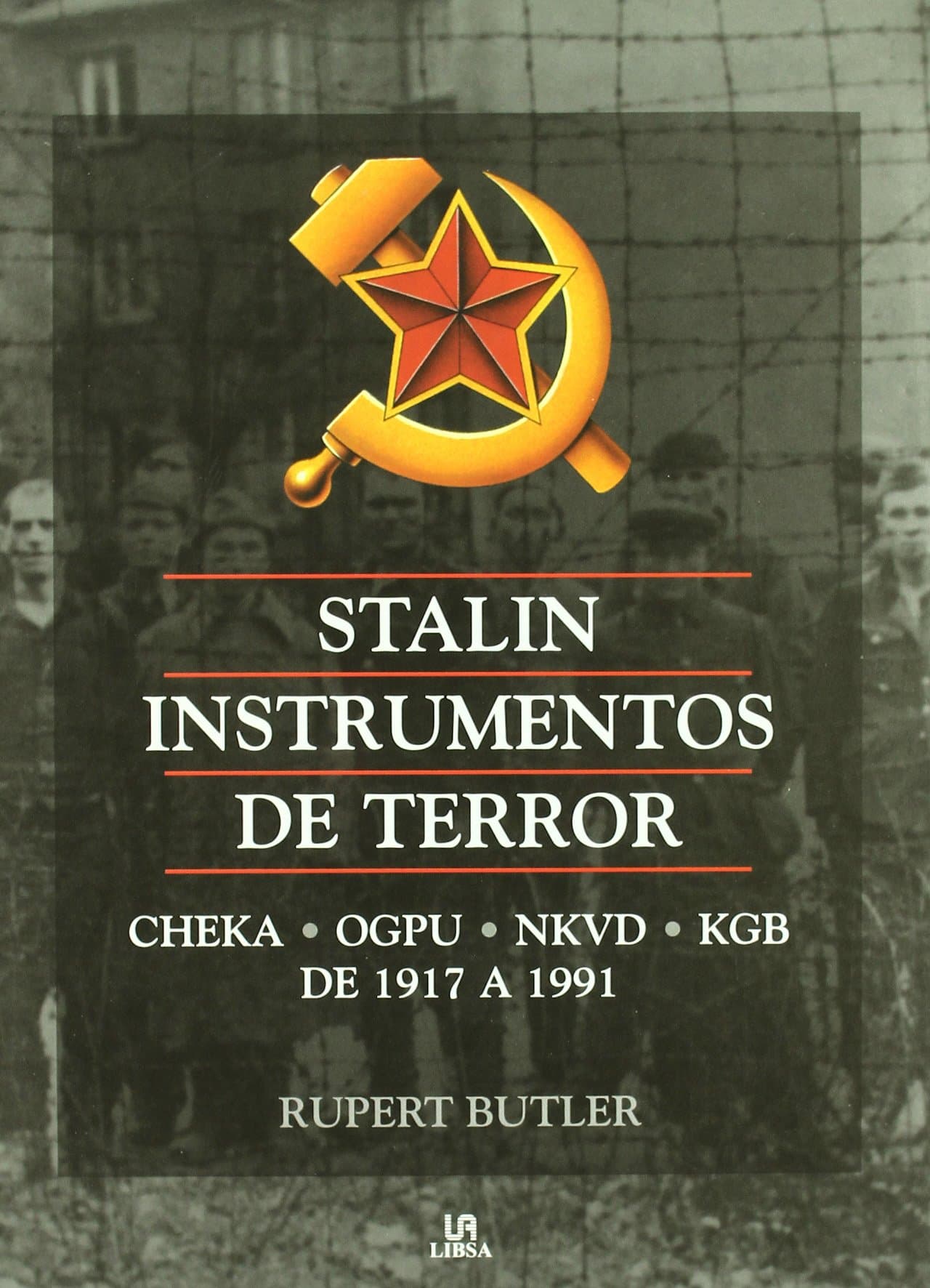 Portada de Stalin Instrumentos de Terror: Cheka, OGPU, NKVD, KGB de 1917 a 1991 (Datos Históricos)