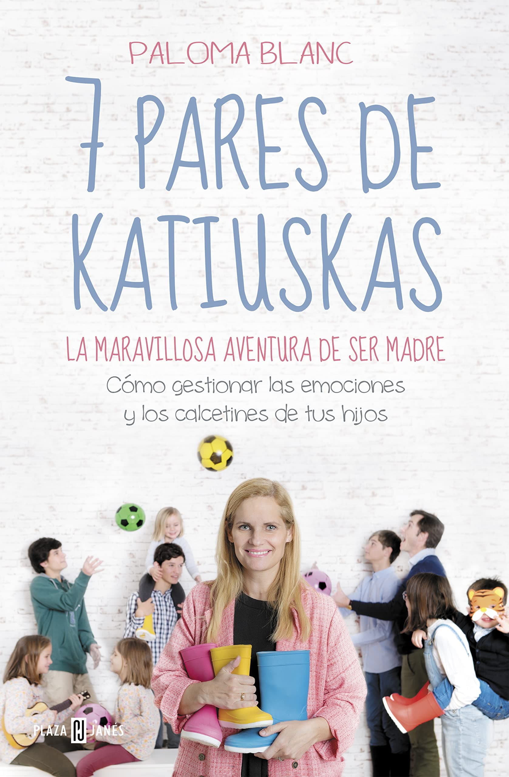 Portada de 7 pares de katiuskas: la maravillosa aventura de ser madre: Cómo gestionar las emociones y los calcetines de tus hijos (Obras diversas)