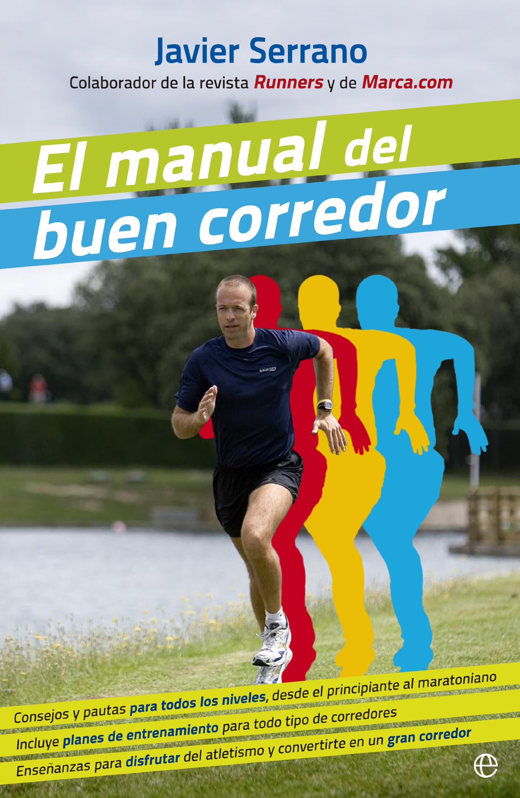 Portada de El manual del buen corredor: Consejos y pautas para todos los niveles, desde el principiante al maratoniano. Incluye planes de entrenamiento para todo ... en un gran corredor. (Fuera de colección)