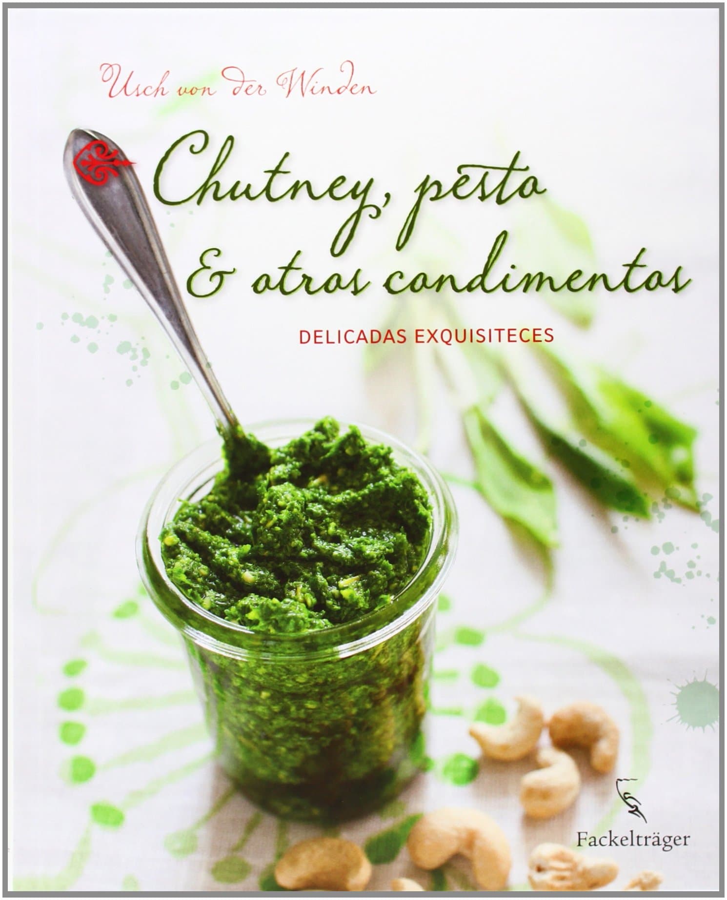 Portada de Chutney, pesto & otros condimentos: Delicadas exquisiteces