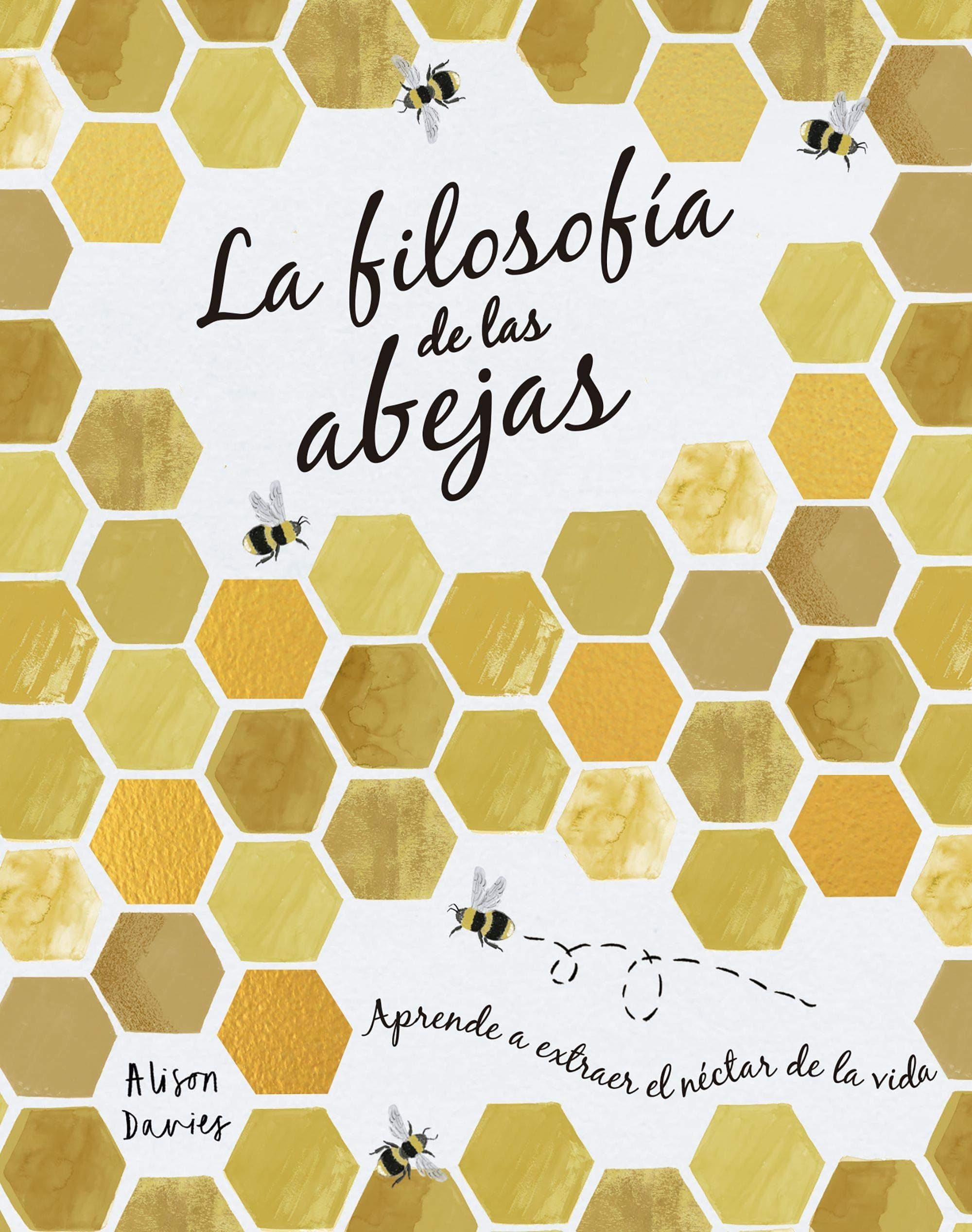 Portada de La filosofía de las abejas: Aprende a extraer el néctar de la vida (Hobbies)