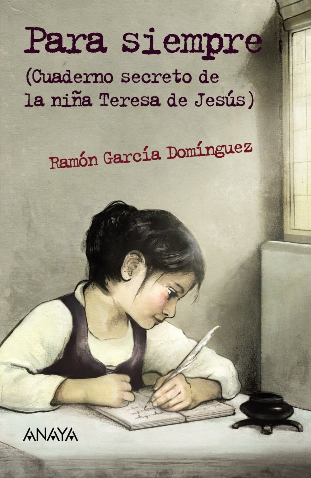 Portada de Para siempre: Cuaderno secreto de la niña Teresa de Jesús (Literatura Juvenil (A Partir De 12 Años) - Leer Y Pensar-Selección)