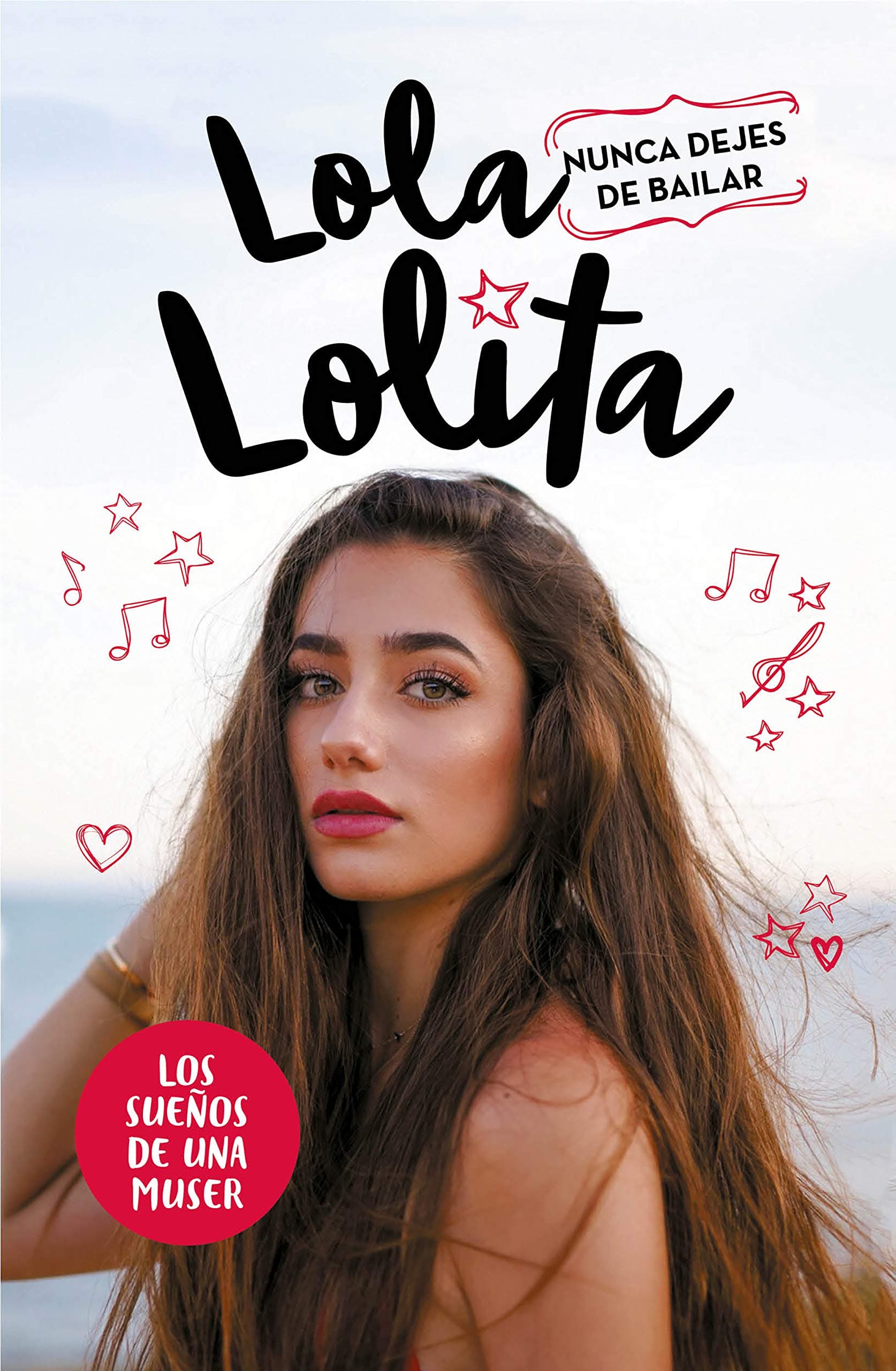 Portada de Nunca dejes de bailar (Lola Lolita 1): Los sueños de una muser (Lo más viral)