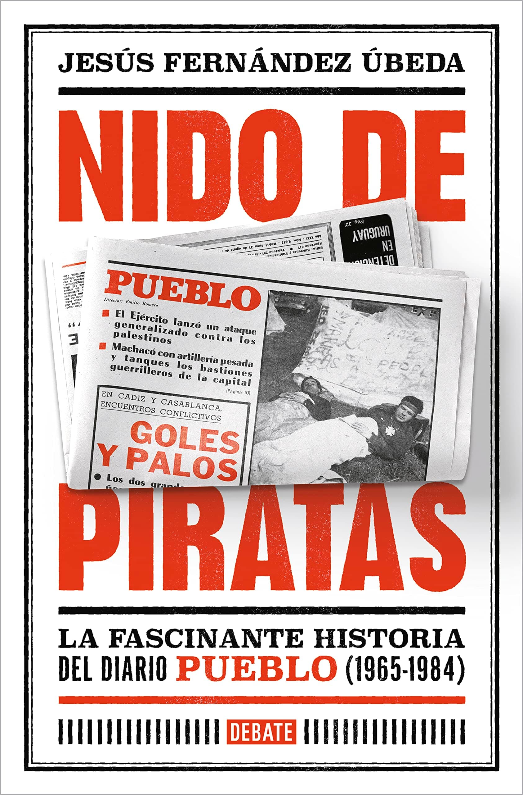 Portada de Nido de piratas: La fascinante historia del diario Pueblo (1965-1984) (Crónica y Periodismo)
