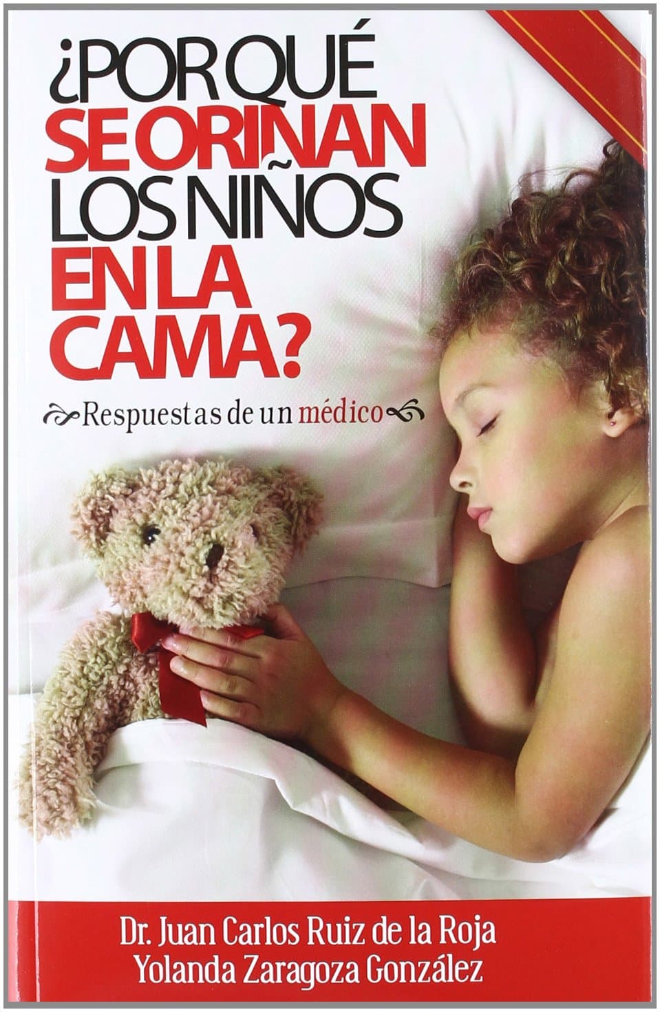 Portada de ¿POR QUÉ SE ORINAN LOS NIÑOS EN LA CAMA?: RESPUESTAS DE UN MÉDICO (MEDICINA)