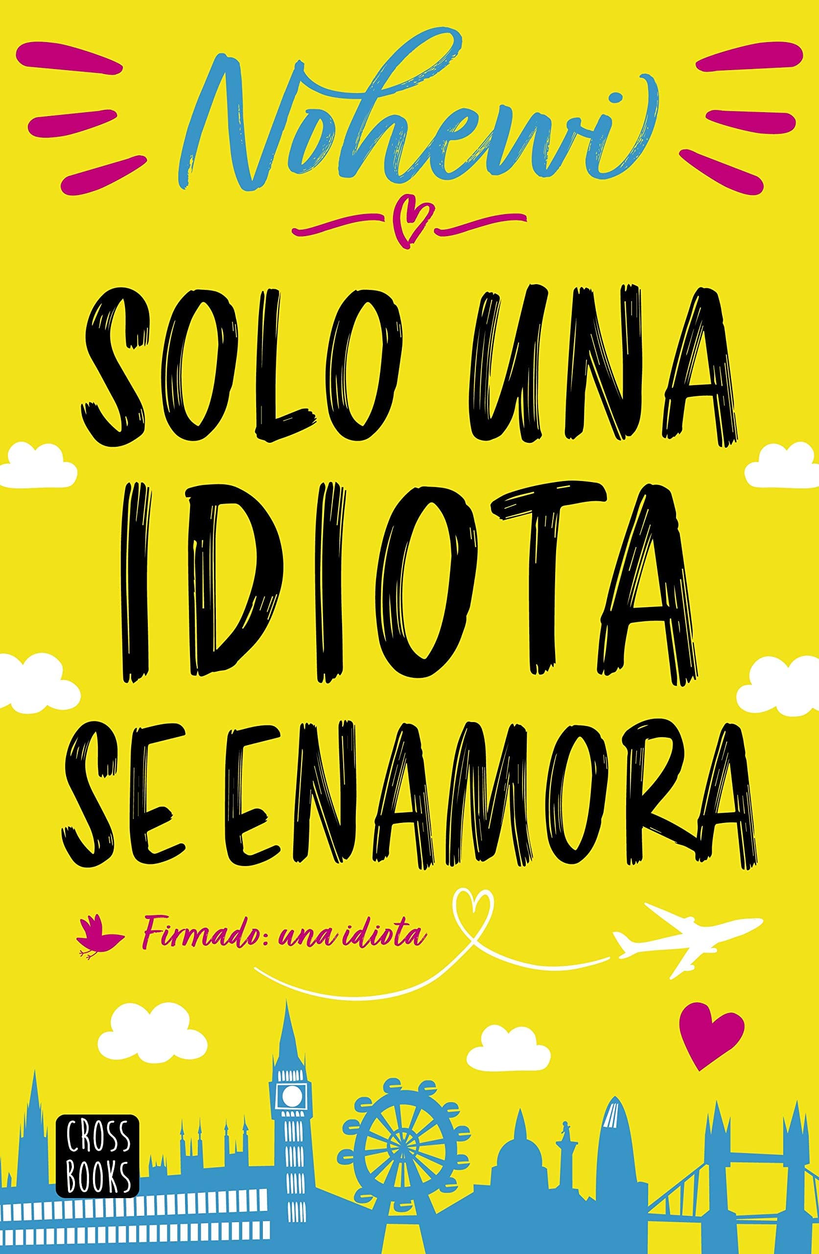 Portada de Solo una idiota se enamora (Ficción)