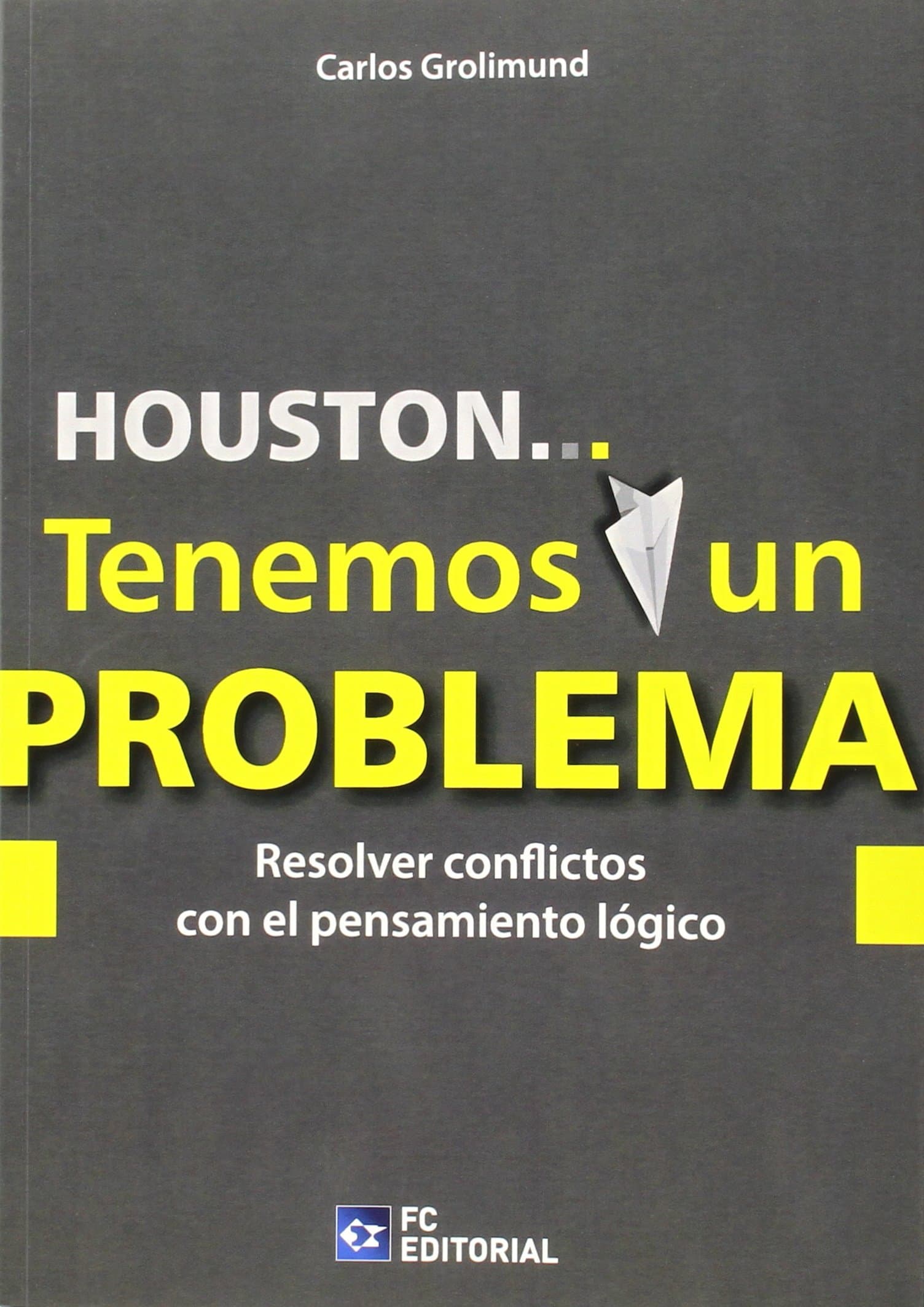 Portada de HOUSTON Tenemos un problema: Resolver conflictos con el pensamiento lógico (SIN COLECCION)