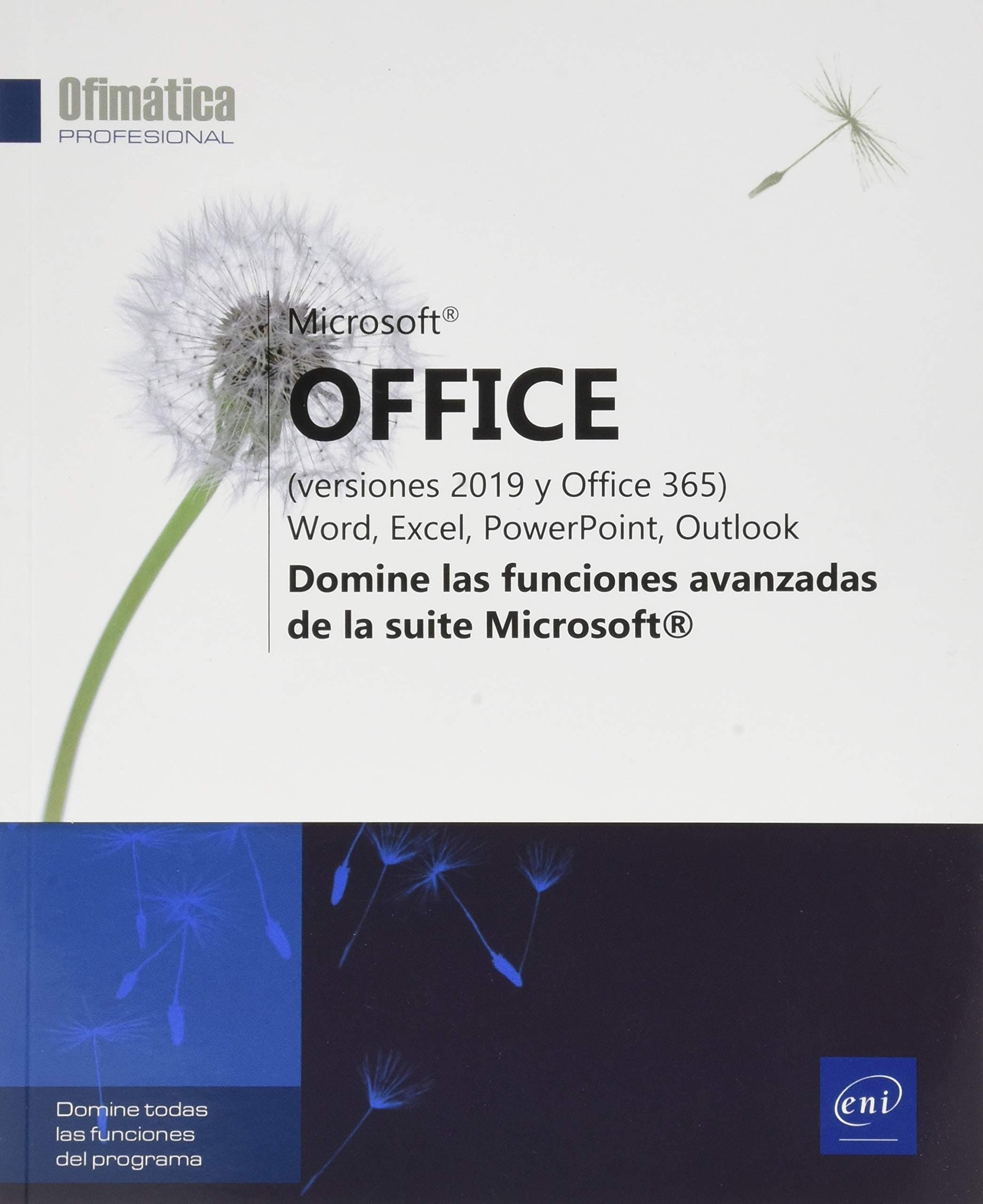 Portada de Microsoft® Office (versiones 2019 y Office 365): Word, Excel, PowerPoint, Outlook - Domine las funciones avanzadas de la suite Microsoft® (Ofimática Profesional)