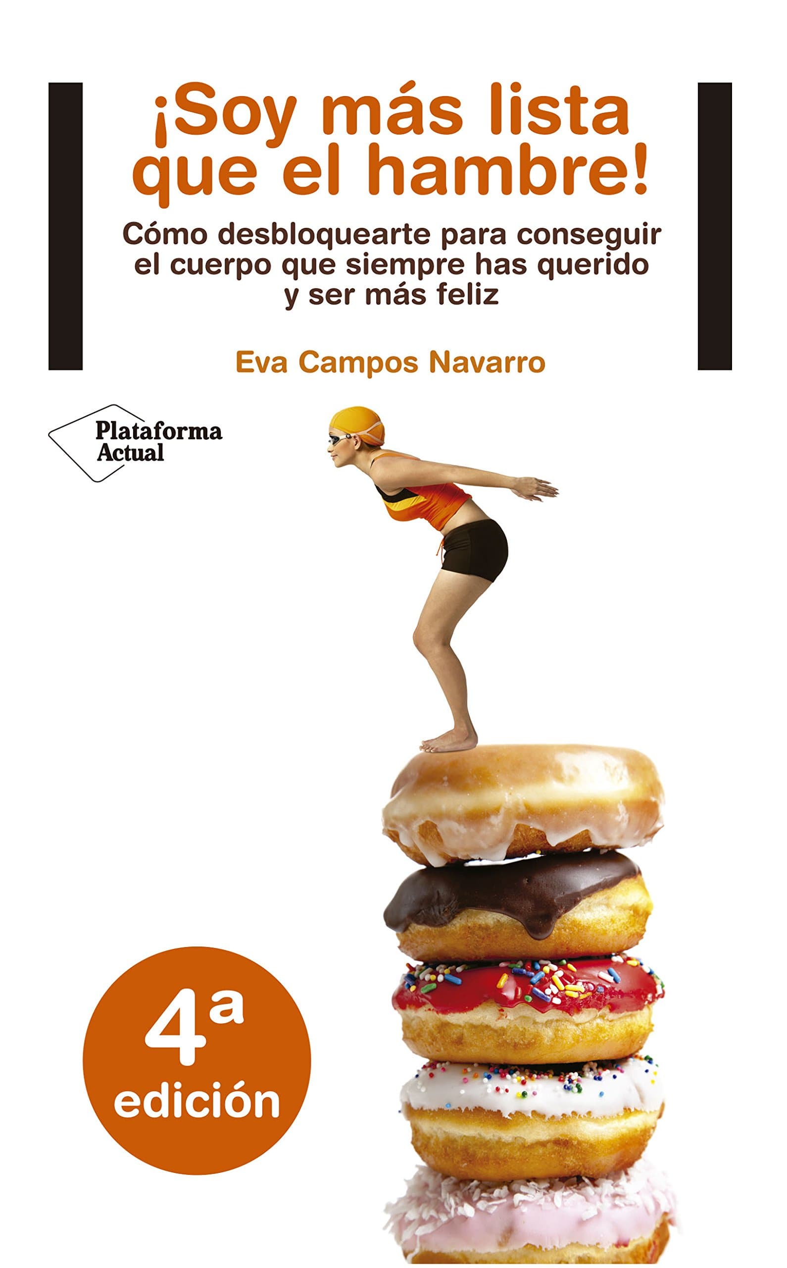 Portada de ¡Soy más lista que el hambre!: Cómo desbloquearte para conseguir el cuerpo que siempre has querido y ser más feliz (Actual)