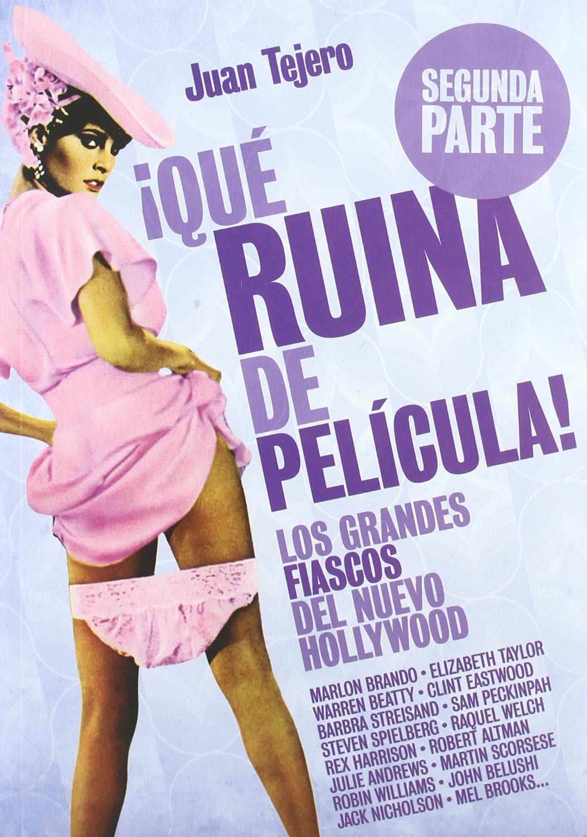 Portada de Qué Ruina de película.: Los grandes fiascos del Nuevo Hollywood