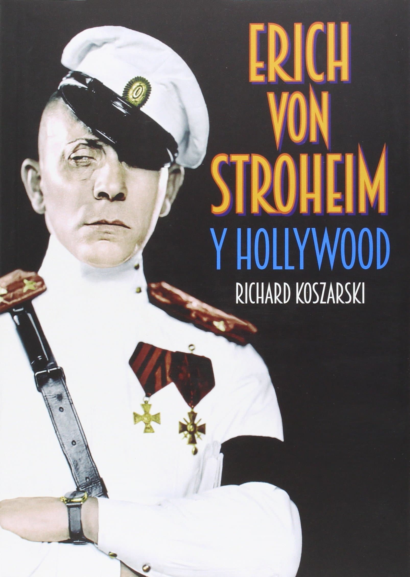 Portada de Erich Von Stroheim Y Hollywood (TORRES DE PAPEL)
