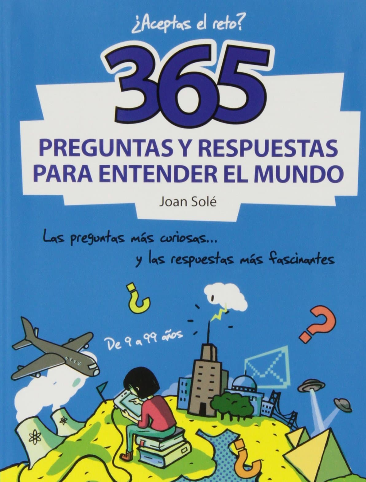 Portada de 365 preguntas y respuestas para entender el mundo: Las preguntas más curiosas... y las respuestas más fascinantes (No ficción ilustrados)