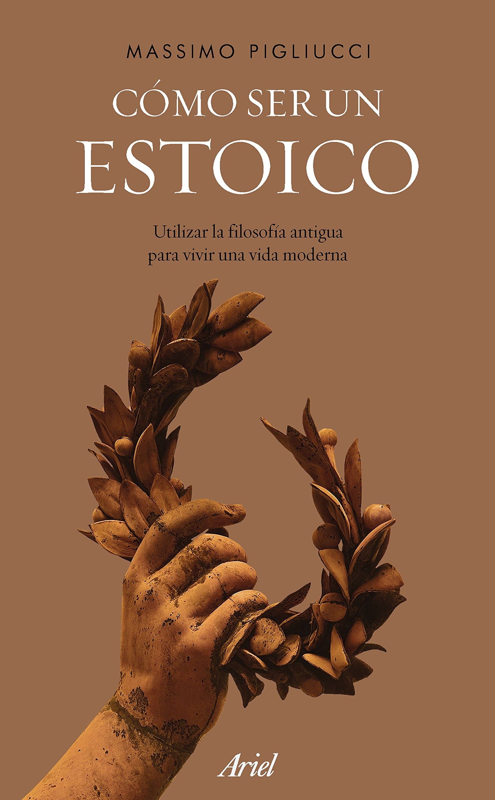 Portada de Cómo ser un estoico: Utilizar la filosofía antigua para vivir una vida moderna (Ariel)