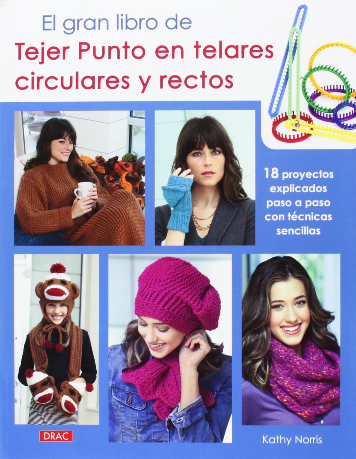 Portada de El Gran Libro De Tejer Punto En Telares Circulares Y Rectos: 18 proyectos explicados paso a paso con sencillas técnicas