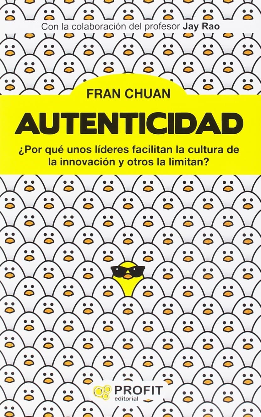 Portada de Autenticidad - ¨por Que Unos Lideres Facilitan La Cultura De La Innovacion Y Otros La Limitan? (PROFIT)