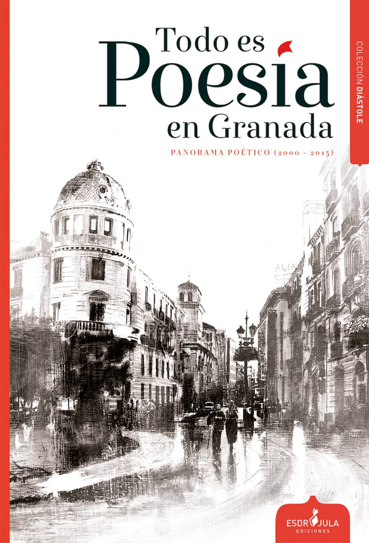 Portada de Todo es poesía en Granada: Panorama poético 2000-2015 (Diástole)