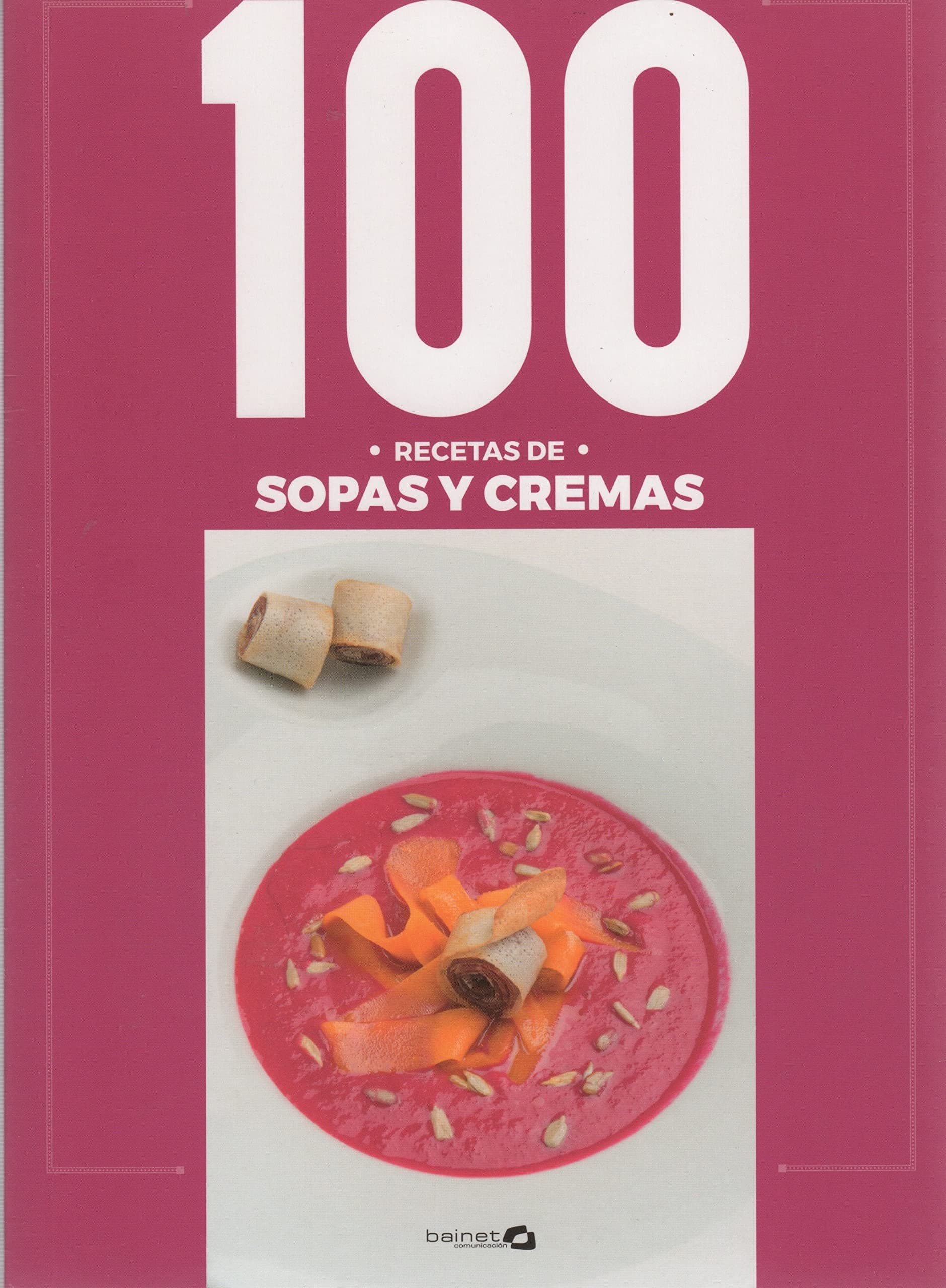 Portada de 100 Recetas Sopas Y Cremas