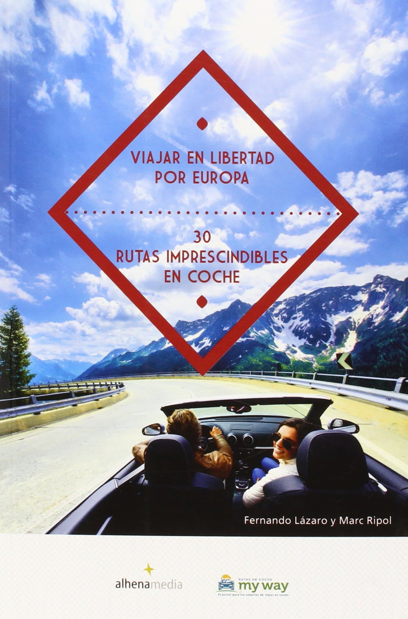 Portada de Viajar En Libertad Por Europa. 30 Rutas Imprescindibles En Coche