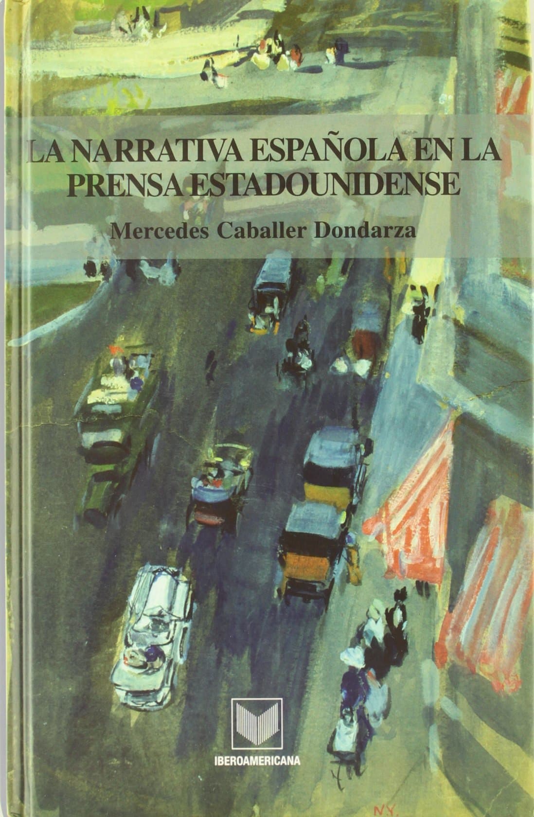 Portada de La narrativa española en la prensa estadounidense. Hallazgo, promoción, publicación y crítica .