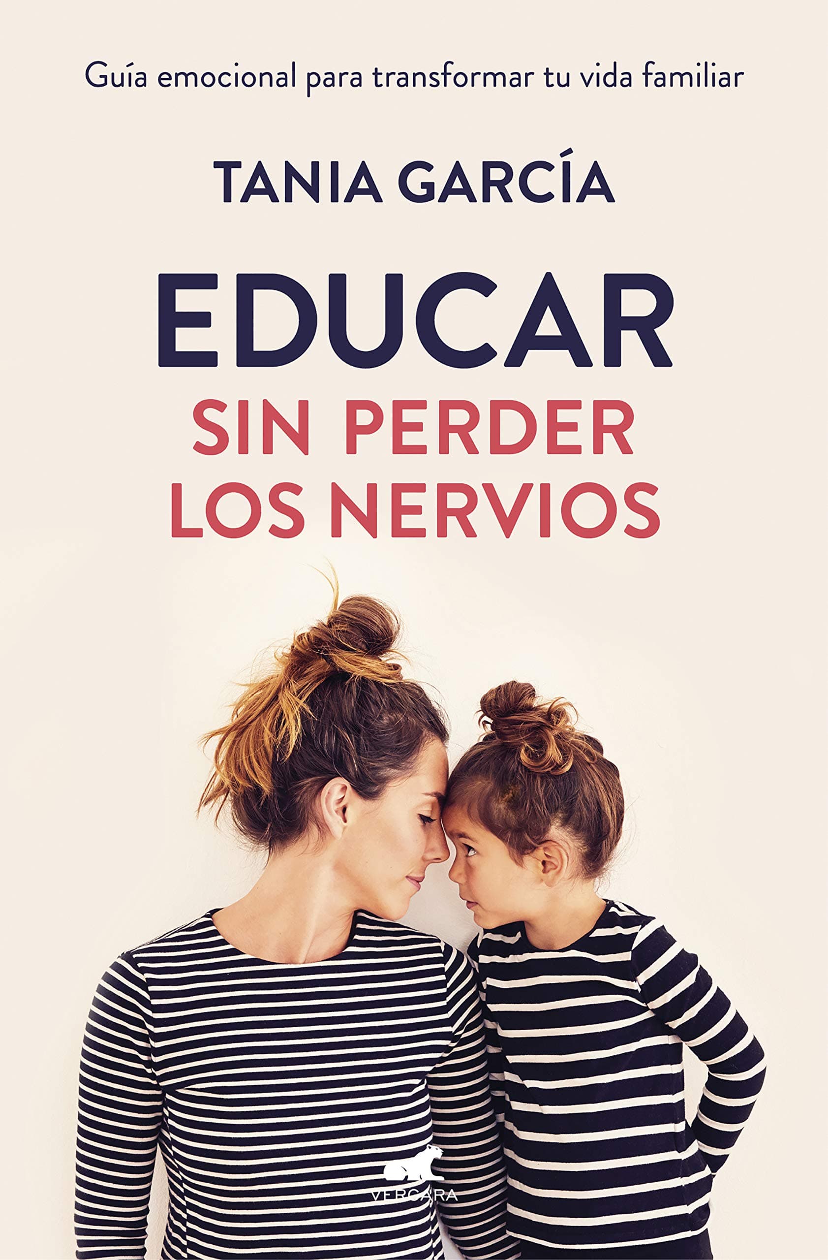 Portada de Educar sin perder los nervios: Guía emocional para transformar tu vida familiar (Vergara)