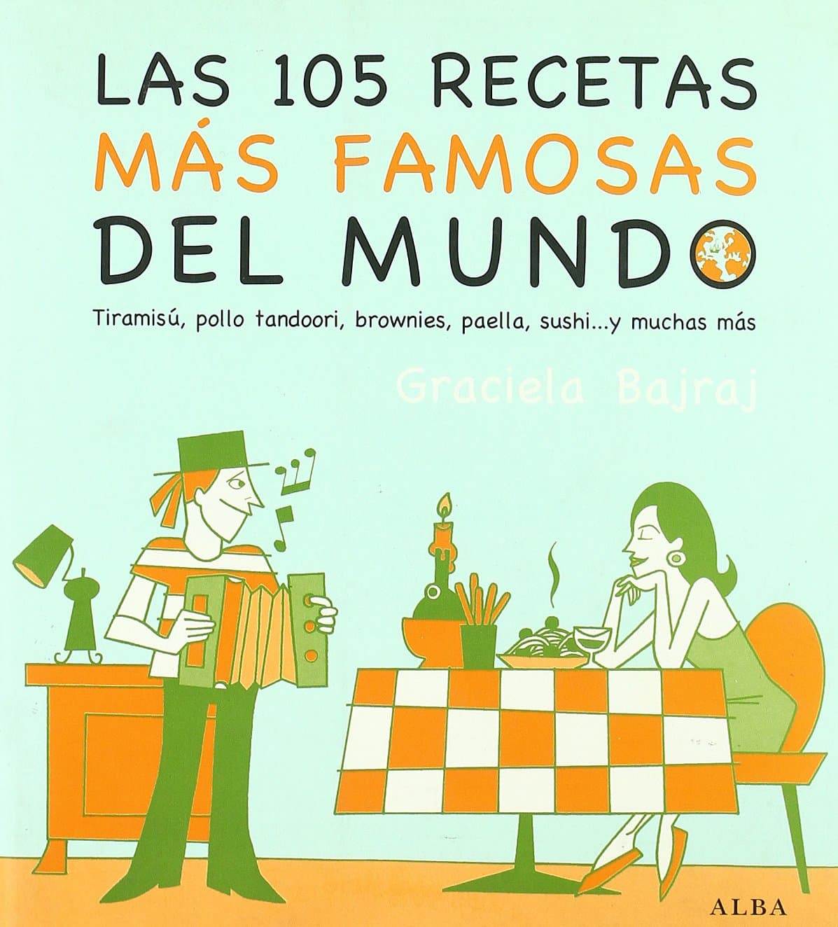 Portada de Las 105 recetas más famosas del mundo: Tiramisú, pollo tandoori, brownies, paella, sushi? y muchos más (Cocina)