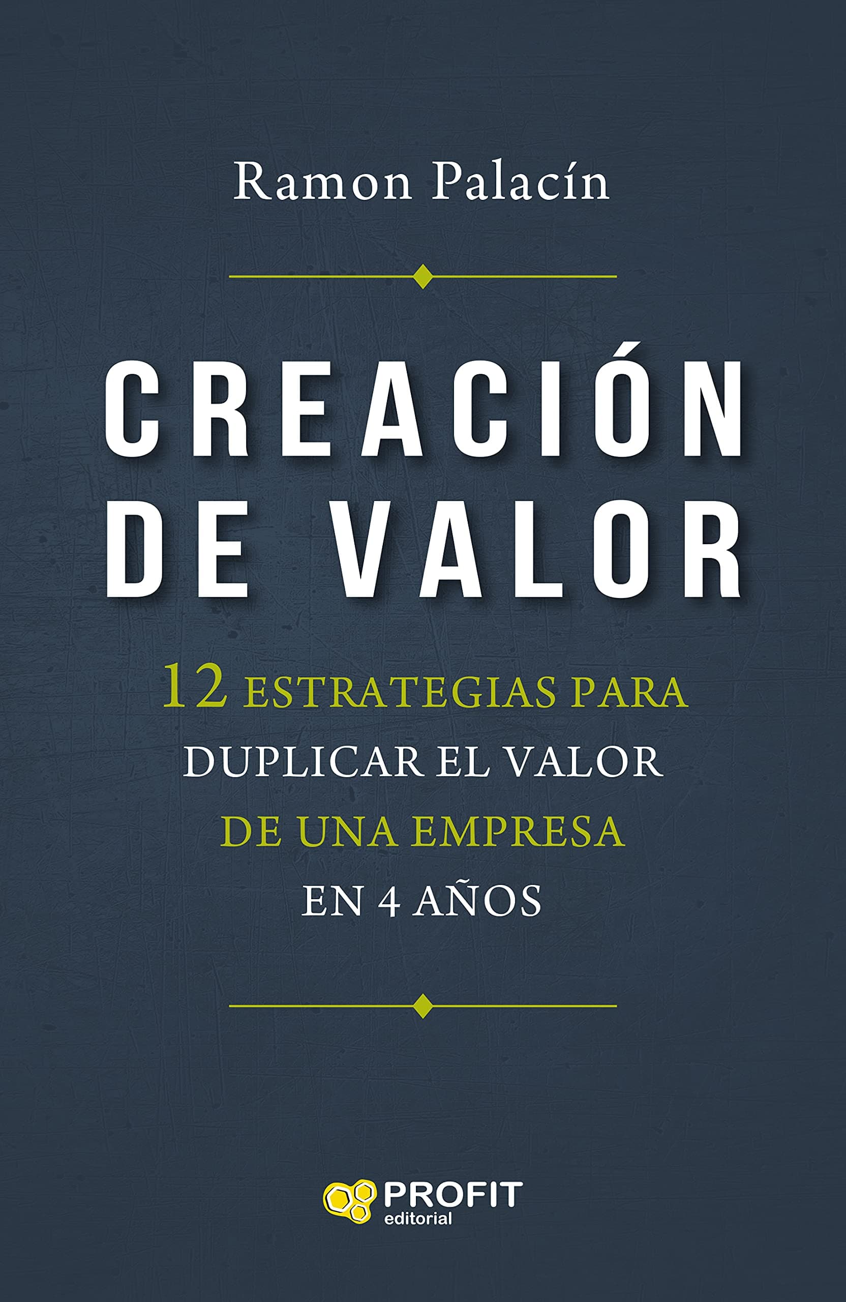 Portada de Creacion De Valor - 12 Estrategias Para Duplicar El Valor De Una Empresa En 4 Años (MANAGEMENT Y LIDERAZGO)