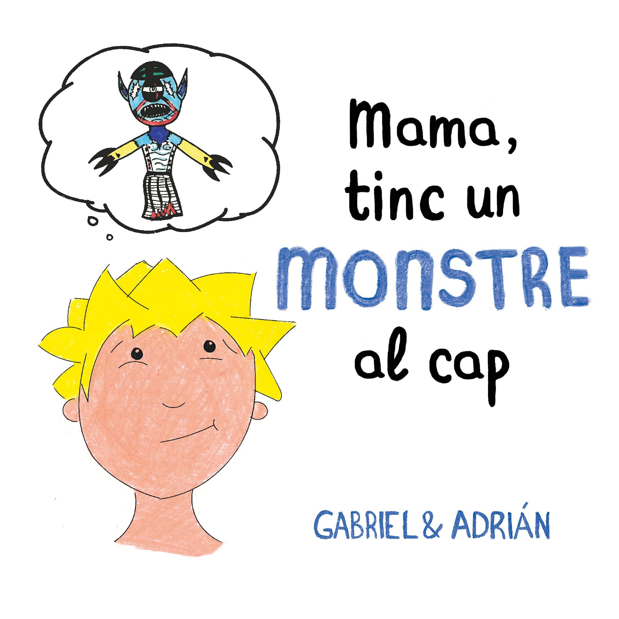 Portada de Mama, tinc un monstre al cap: Un conte per ajudar als nens a gestionar els pensaments negatius i a potenciar l'autoestima (Contes infantils il·lustrats)
