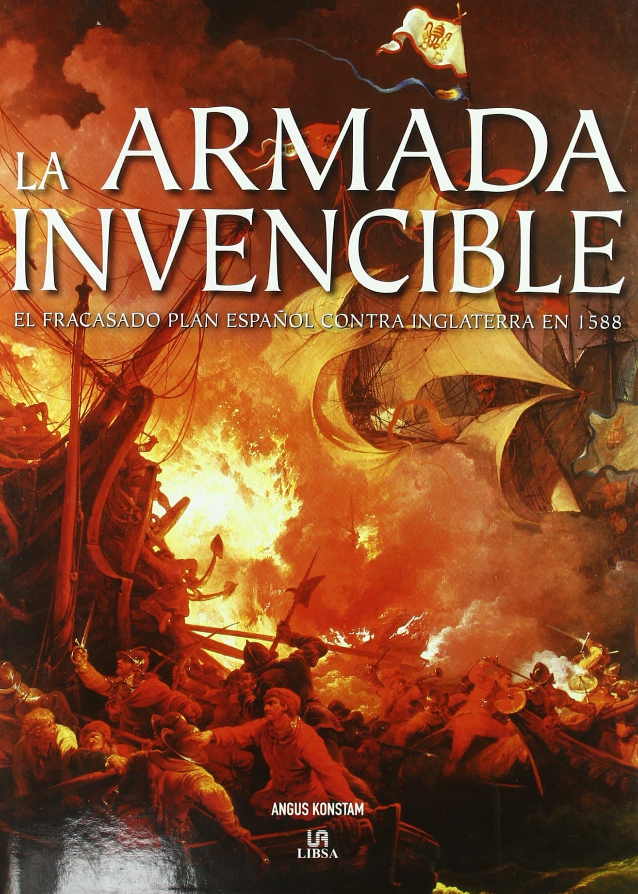Portada de La Armada Invencible: El Fracasado Plan Español contra Inglaterra en 1588: 1 (Momentos Decisivos de la Historia)