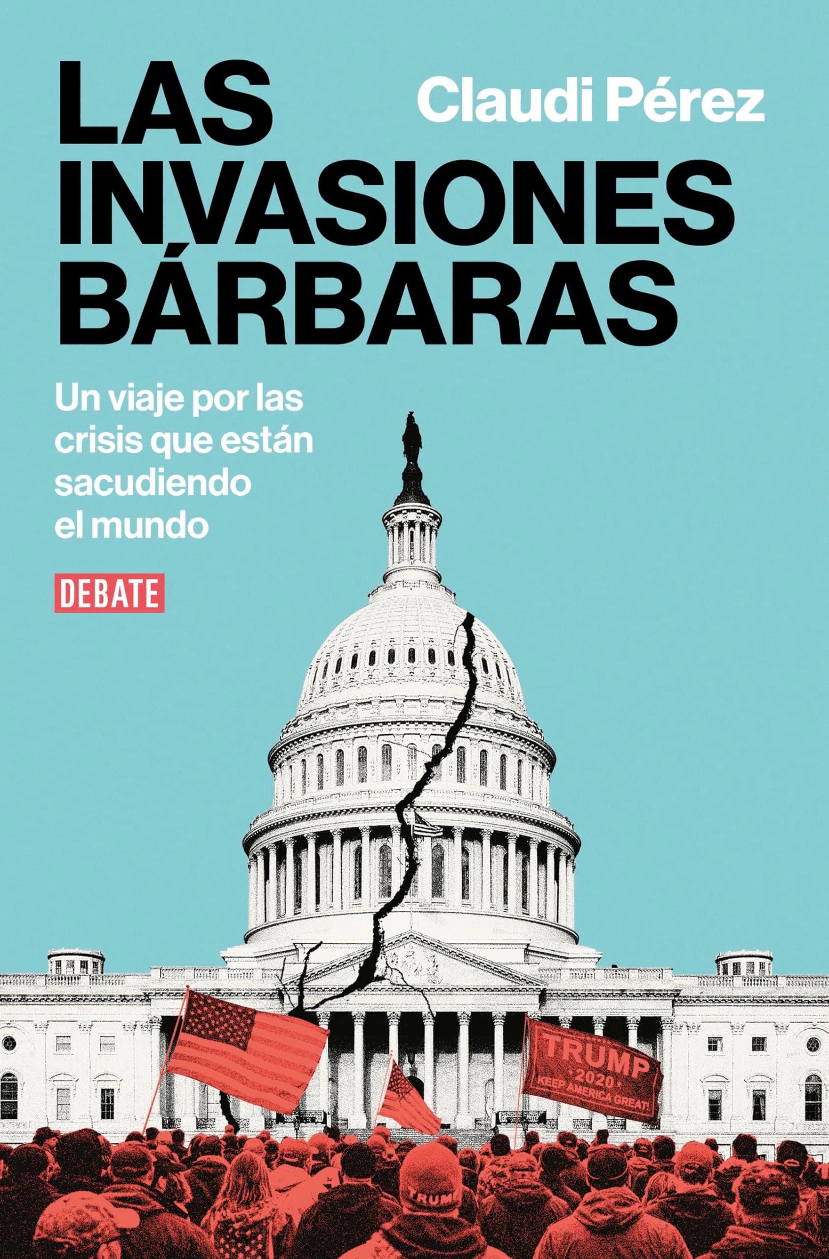 Portada de Las invasiones bárbaras: Un viaje por las crisis que están sacudiendo el mundo (Ensayo y Pensamiento)