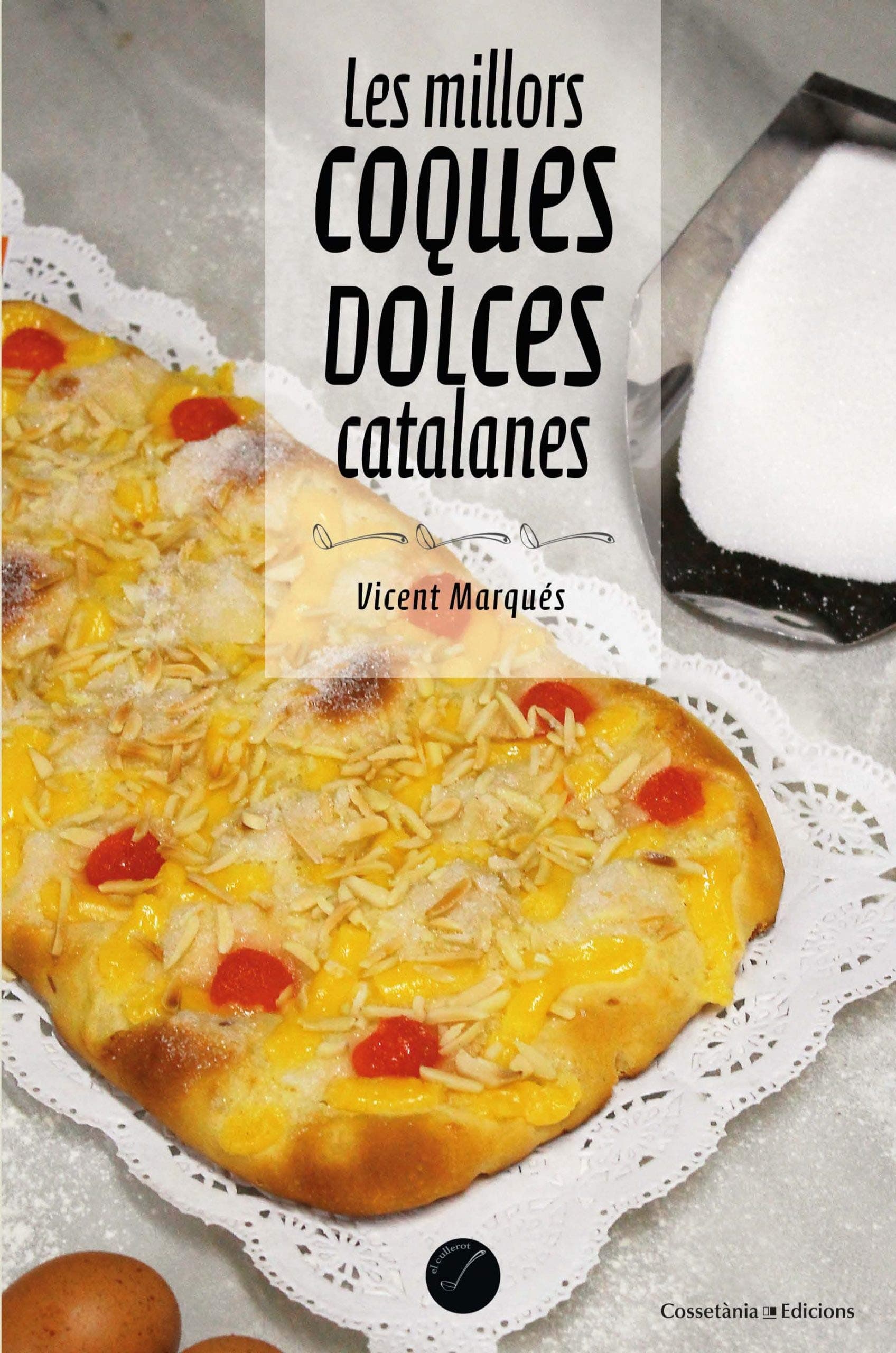 Portada de Les Millors Coques Dolces Catalanes: 68 (El Cullerot)