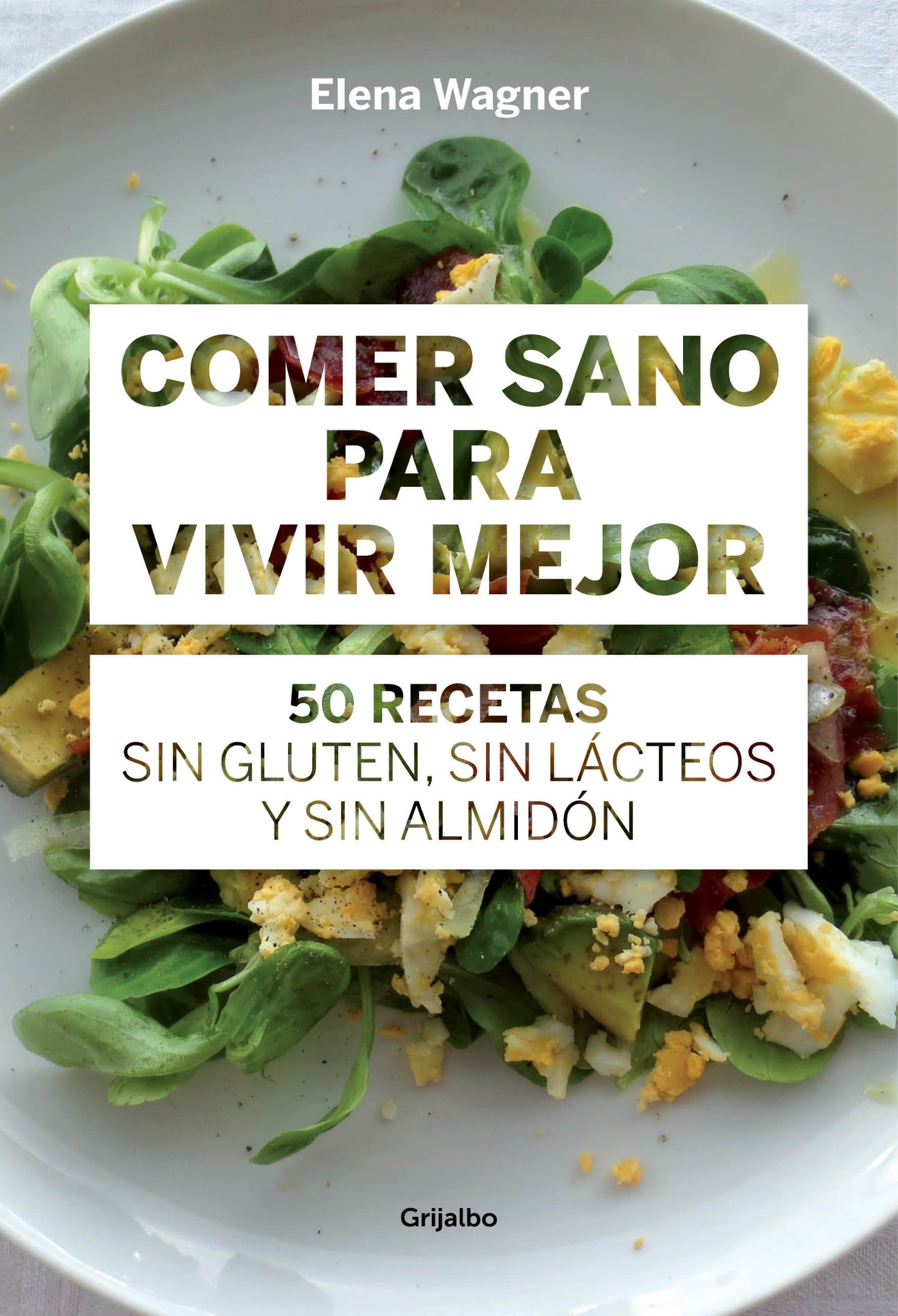Portada de Comer sano para vivir mejor: 50 recetas sin gluten, sin lácteos y sin almidón (Cocina casera)