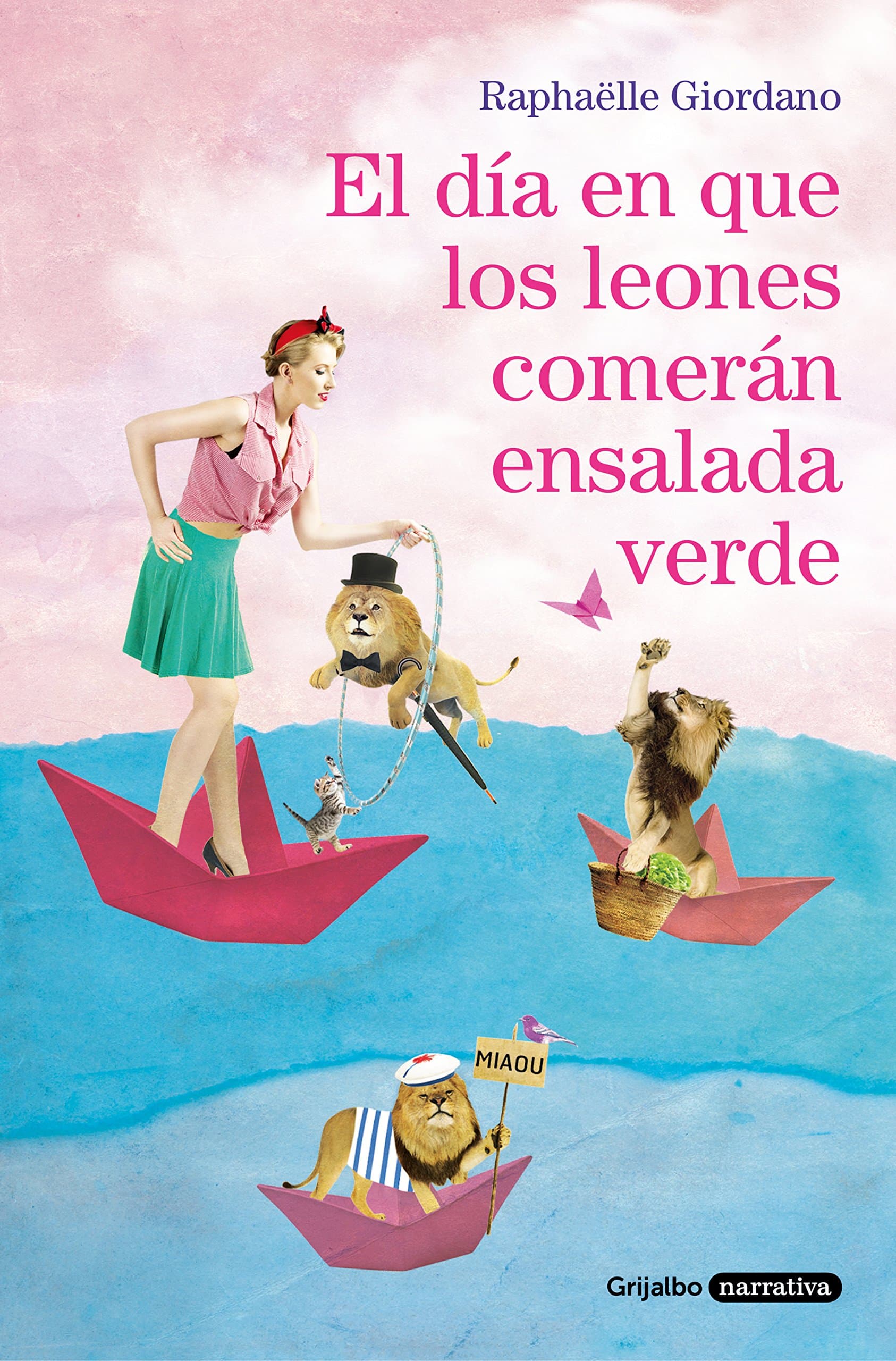 Portada de El día en que los leones comerán ensalada verde (Grijalbo Narrativa)