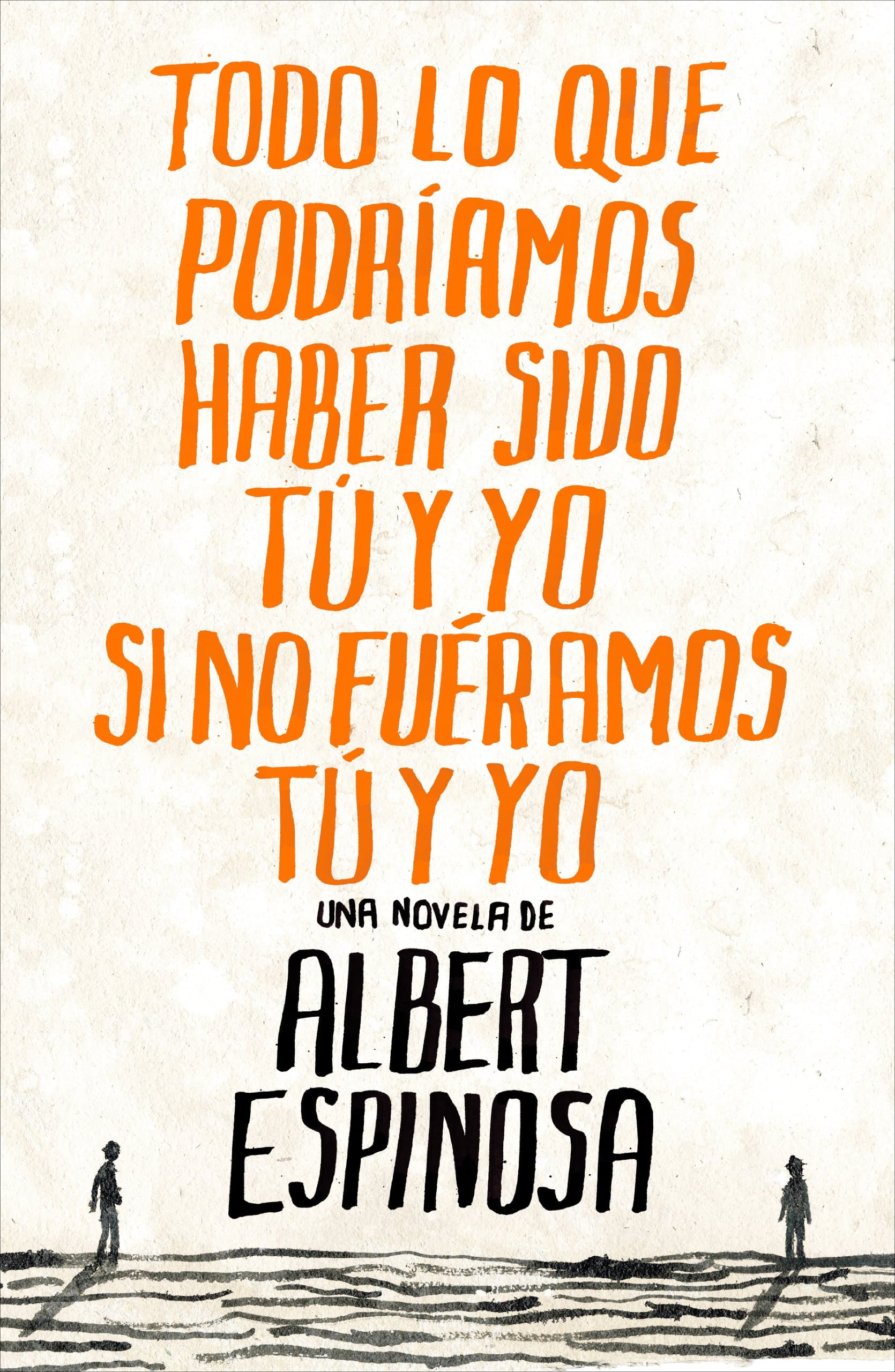 Portada de Todo lo que podríamos haber sido tu y yo si no fuéramos tu y yo