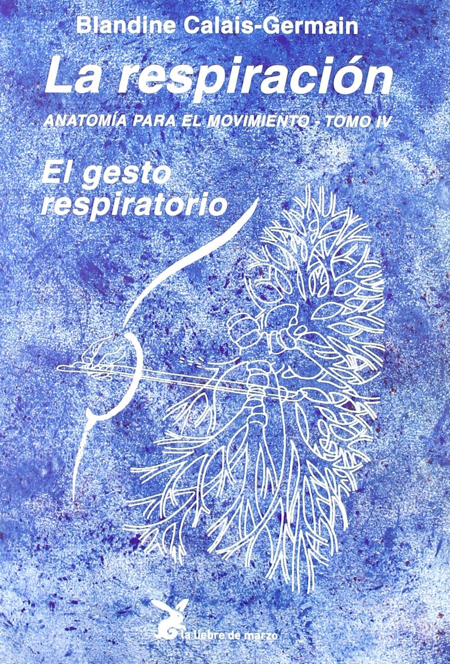 Portada de La Respiración. Anatomía Para El Movimiento - Tomo IV (CUERPO Y CONSCIENCIA)