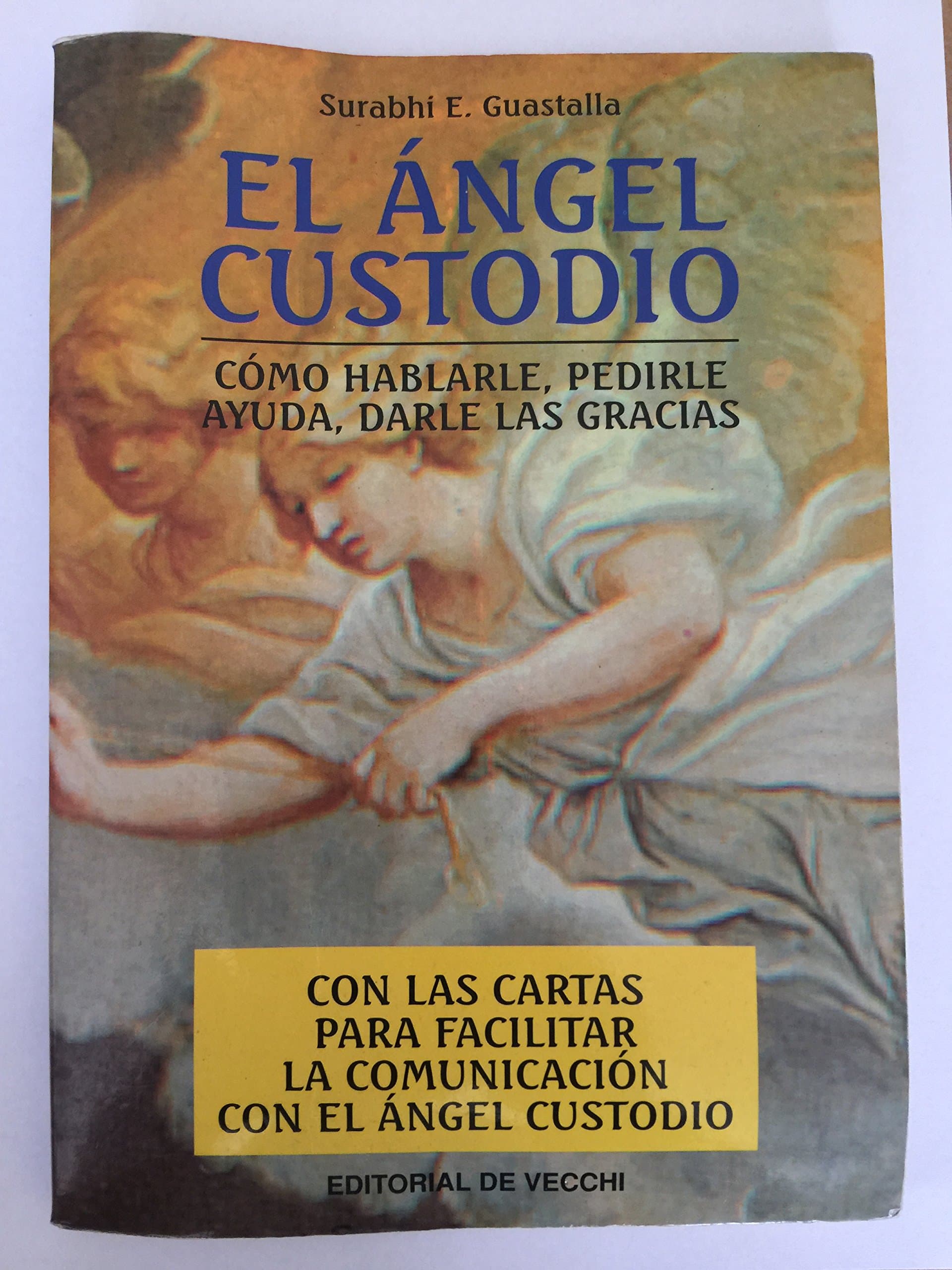 Portada de El angel custodio : como hablarle,pedirle ayuda, darle las gracias