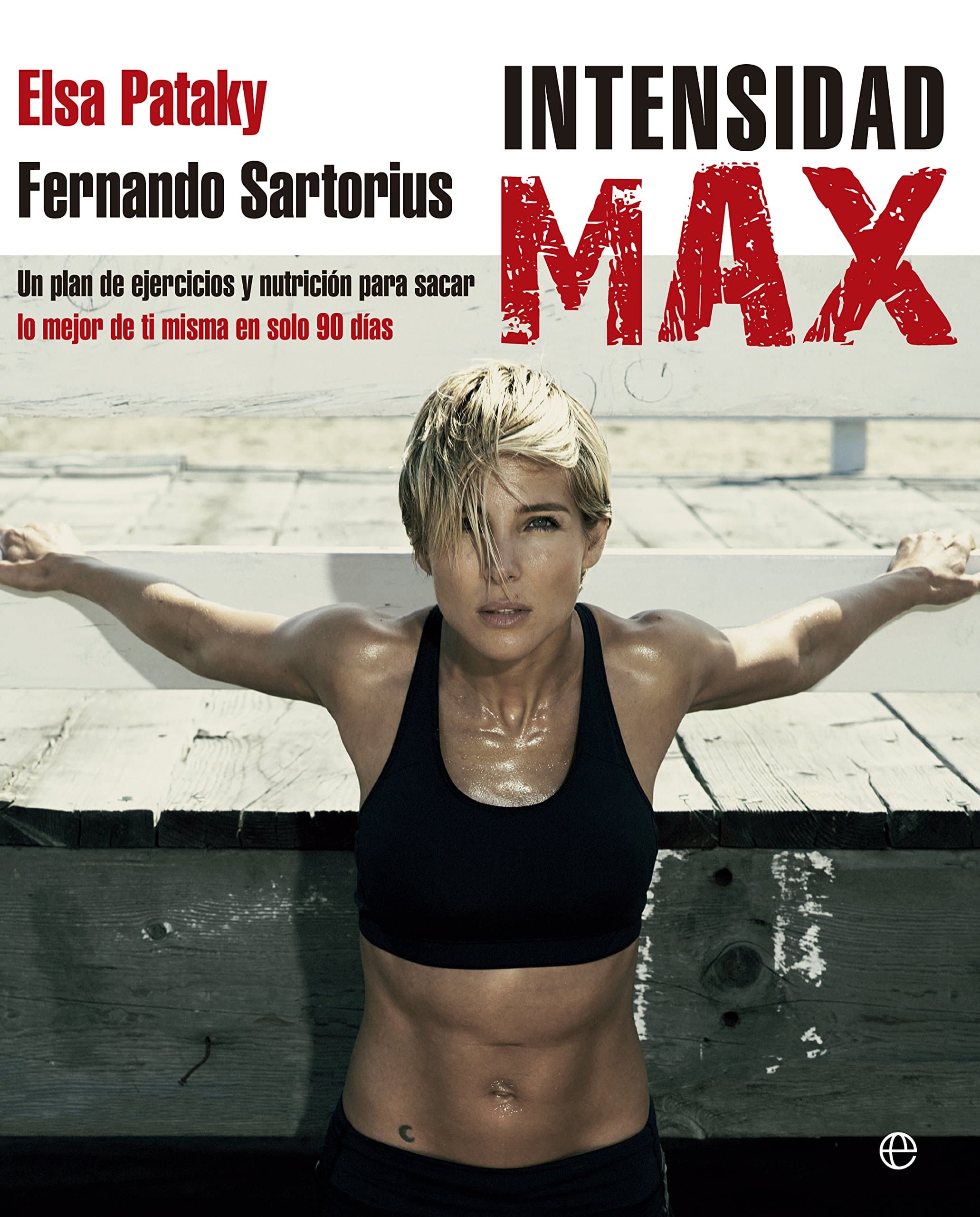 Portada de Intensidad Max : Un plan de ejercicios y nutrición para sacar lo mejor de ti misma en sólo 90 días