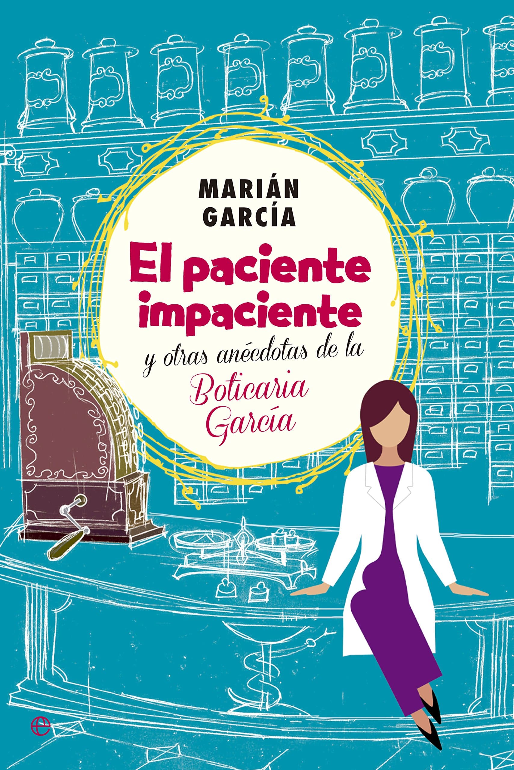 Portada de El Paciente Impaciente Y Otras Anécdotas De La Boticaria García (Fuera de Colección)