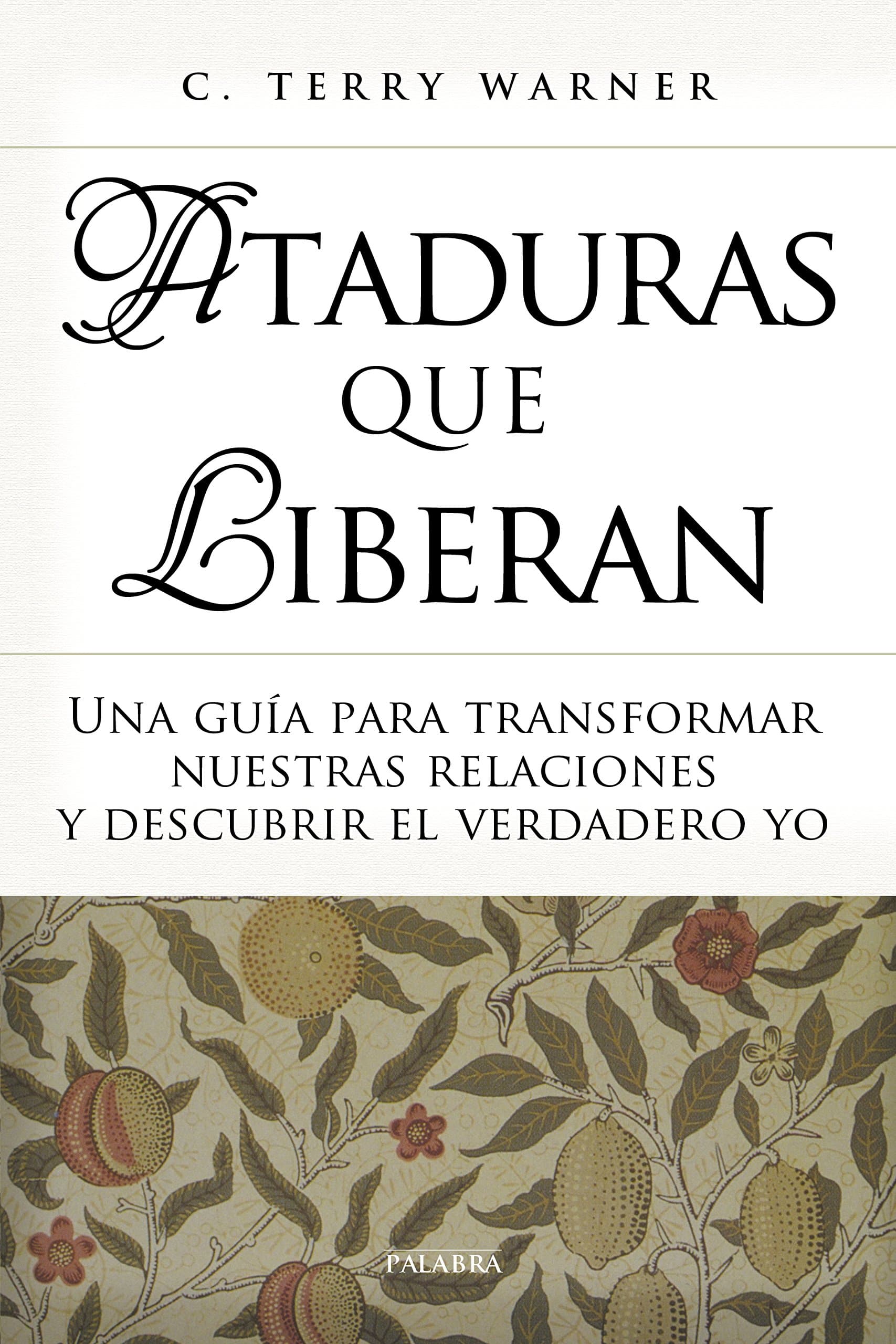 Portada de Ataduras Que Liberan: Una guía para transformar nuestras relaciones y descubrir el verdadero yo (Educación y familia)