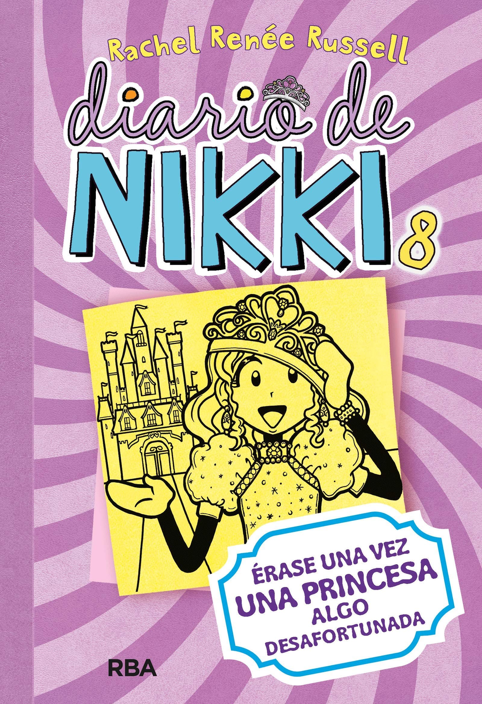 Portada de Diario de Nikki 8 - Érase una vez una princesa algo desafortunada: Érase una vez una princesa algo desafortunada (Colección Diario de Nikki)