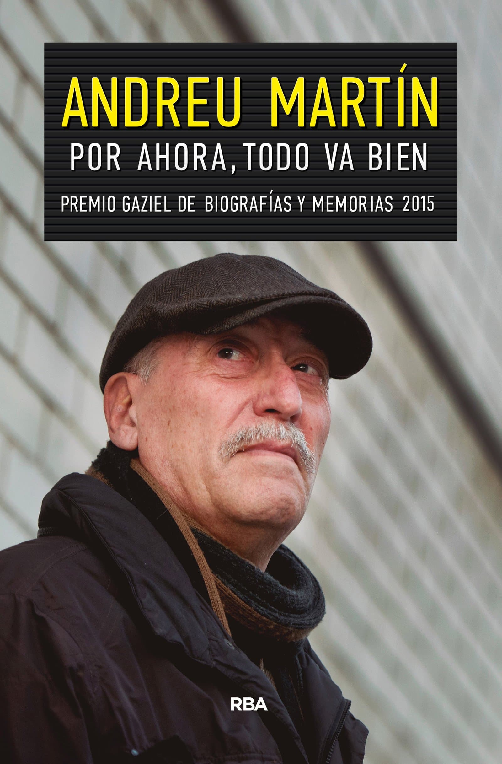 Portada de Por ahora, todo va bien: Premio Gaziel de Biografías y Memorias 2015 (Otros No Ficción)