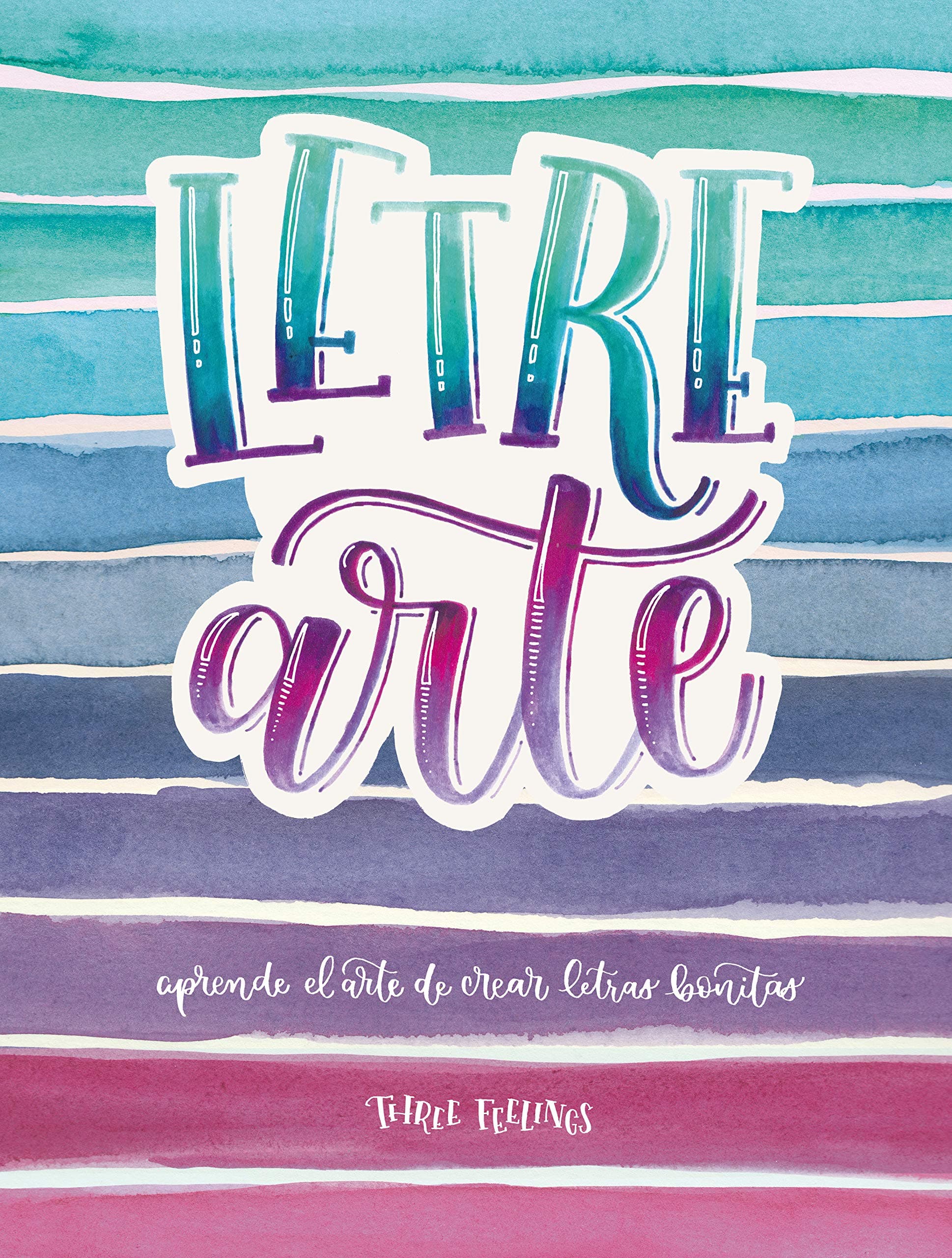 Portada de LetreArte: Descubre el arte de dibujar letras bonitas con este cuaderno de lettering para adultos. Una guía con instrucciones, consejos, técnicas y espacio para practicar tus propias caligrafías