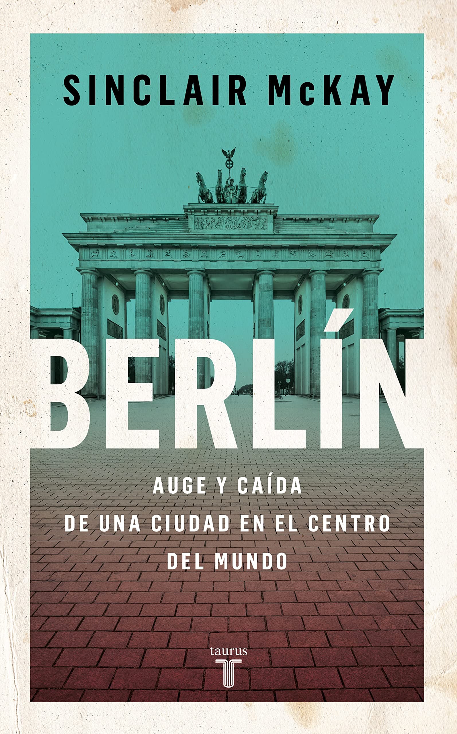 Portada de Berlín: Auge y caída de una ciudad en el centro del mundo (Historia)