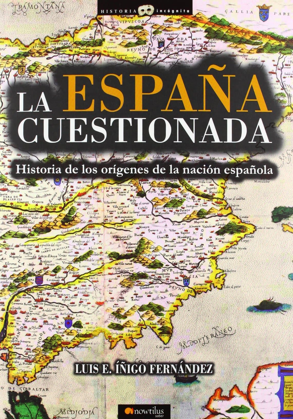 Portada de LA ESPAÑA CUESTIONADA (Historia Incógnita)