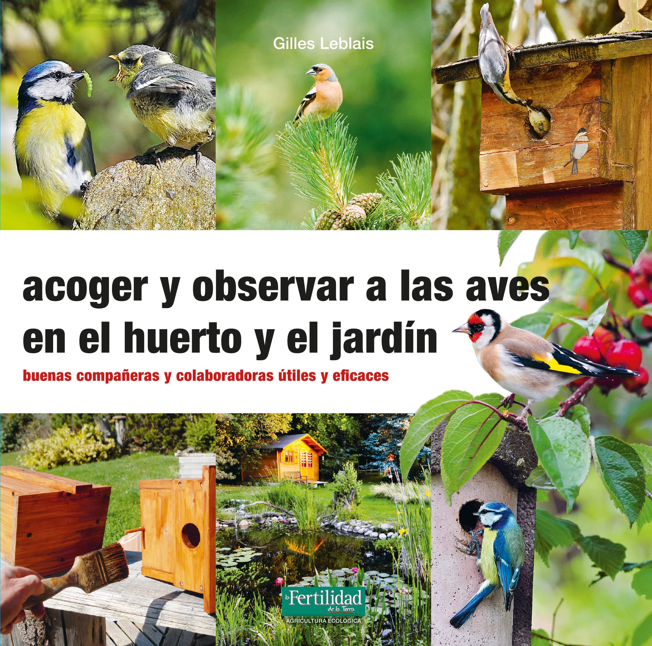Portada de Acoger y observar a las aves en el huerto y jardín: 32 (Guías para la Fertilidad de la Tierra)