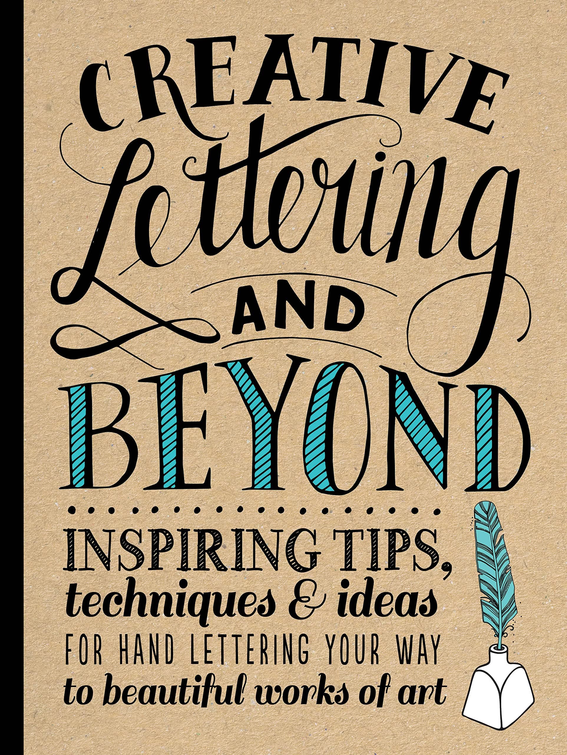 Portada de Creative Lettering and Beyond: Inspiring tips, techniques, and ideas for hand lettering your way to beautiful works of art (Creative...and Beyond)